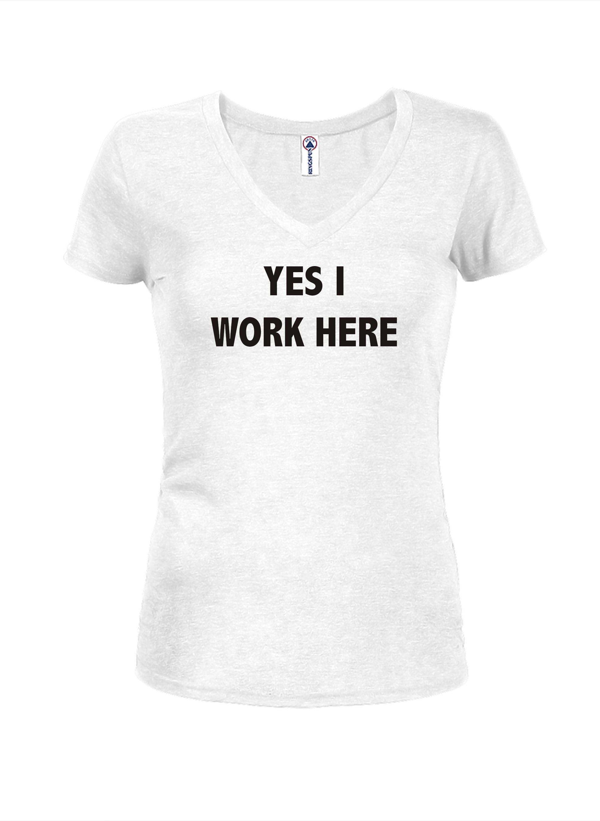 Yes I Work Here T-Shirt
