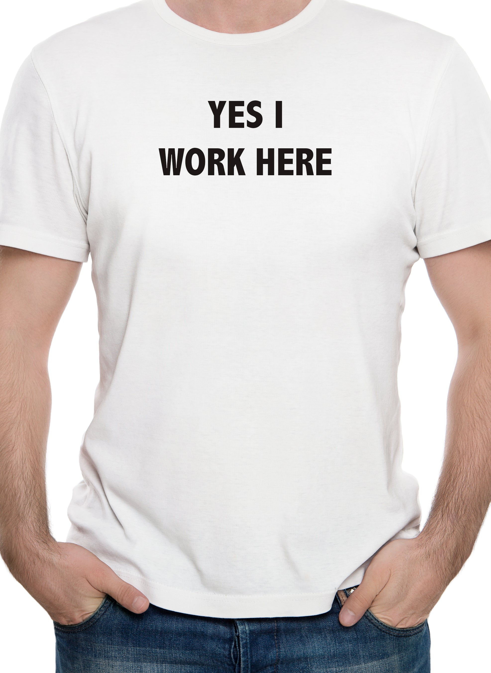 Yes I Work Here T-Shirt