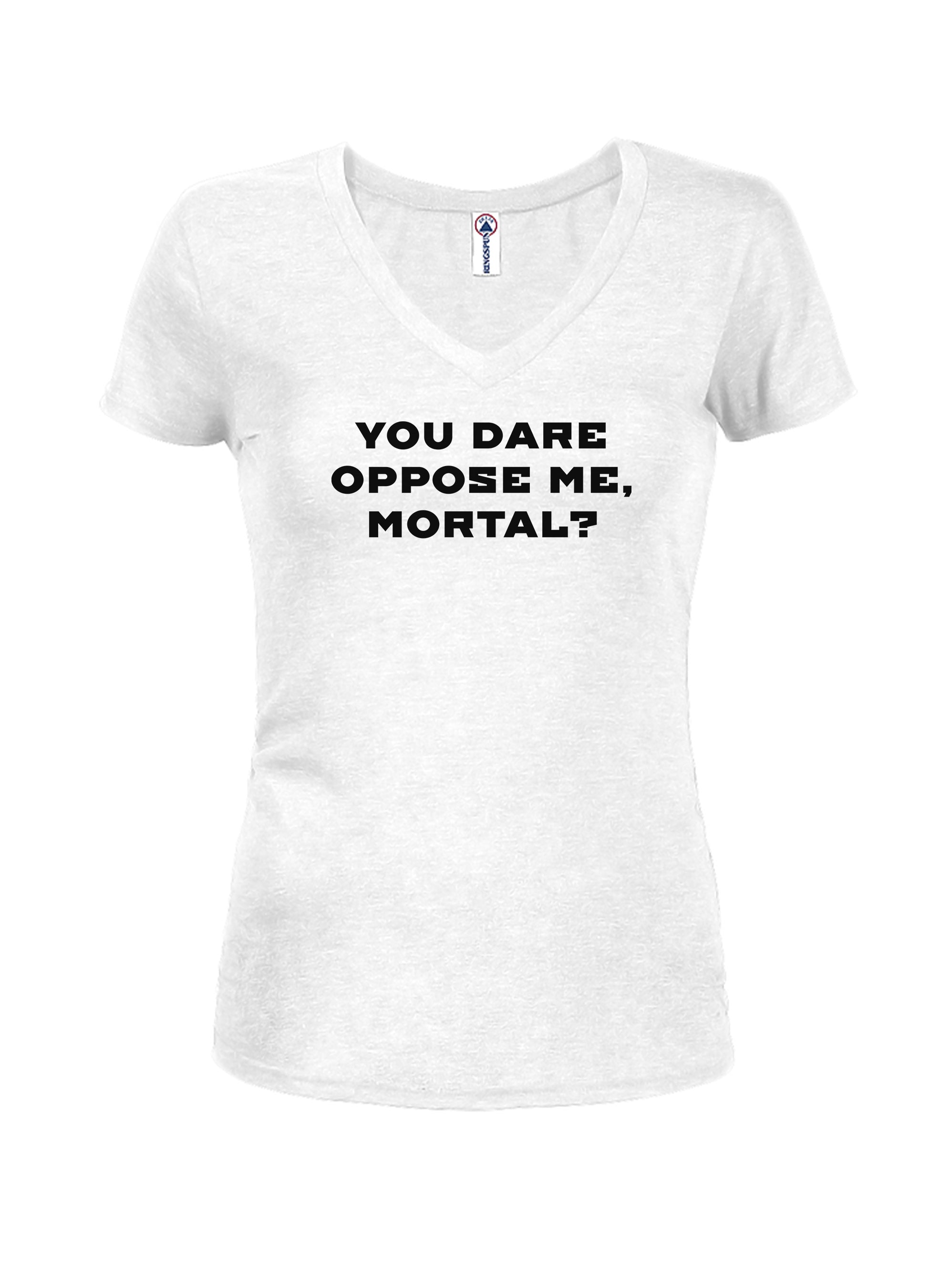 YOU DARE OPPOSE ME, MORTAL T-Shirt