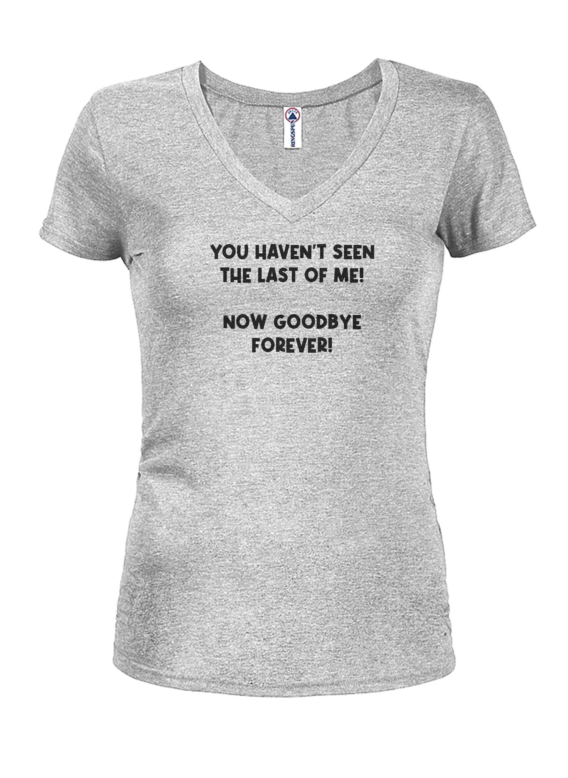 YOU HAVEN’T SEEN THE LAST OF ME! T-Shirt