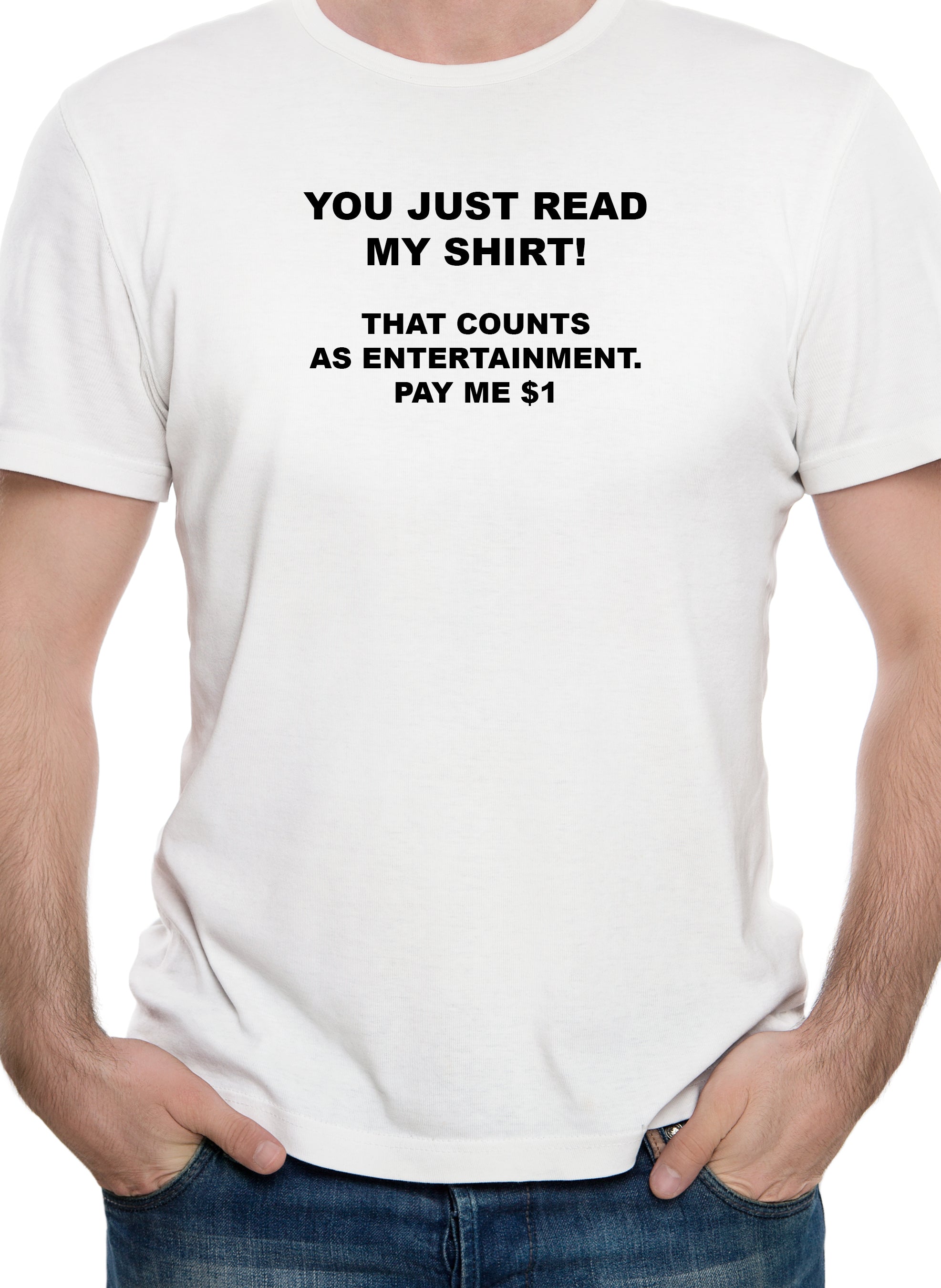 You Just Read My Shirt! T-Shirt