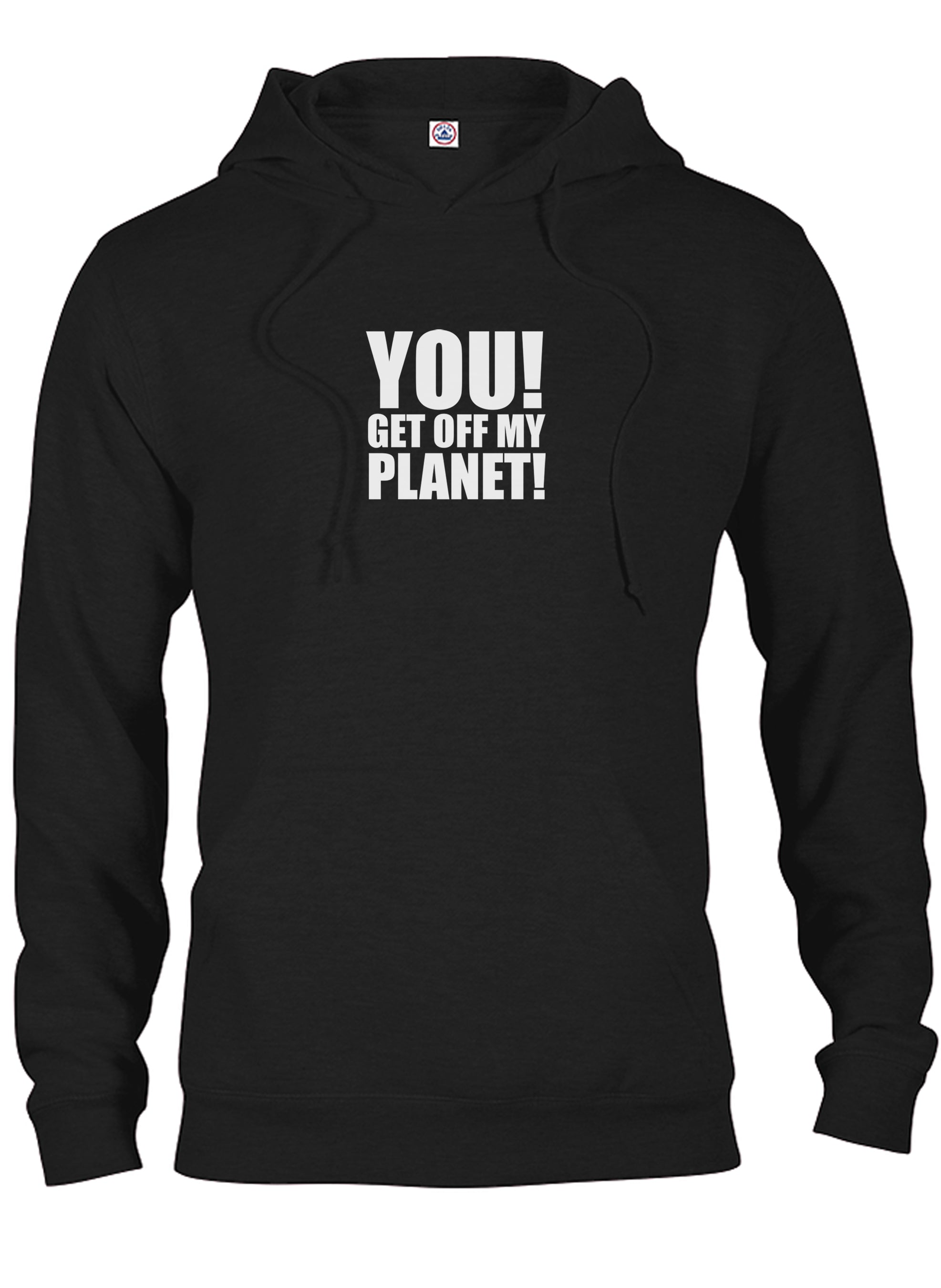 YOU! GET OFF MY PLANET! T-Shirt