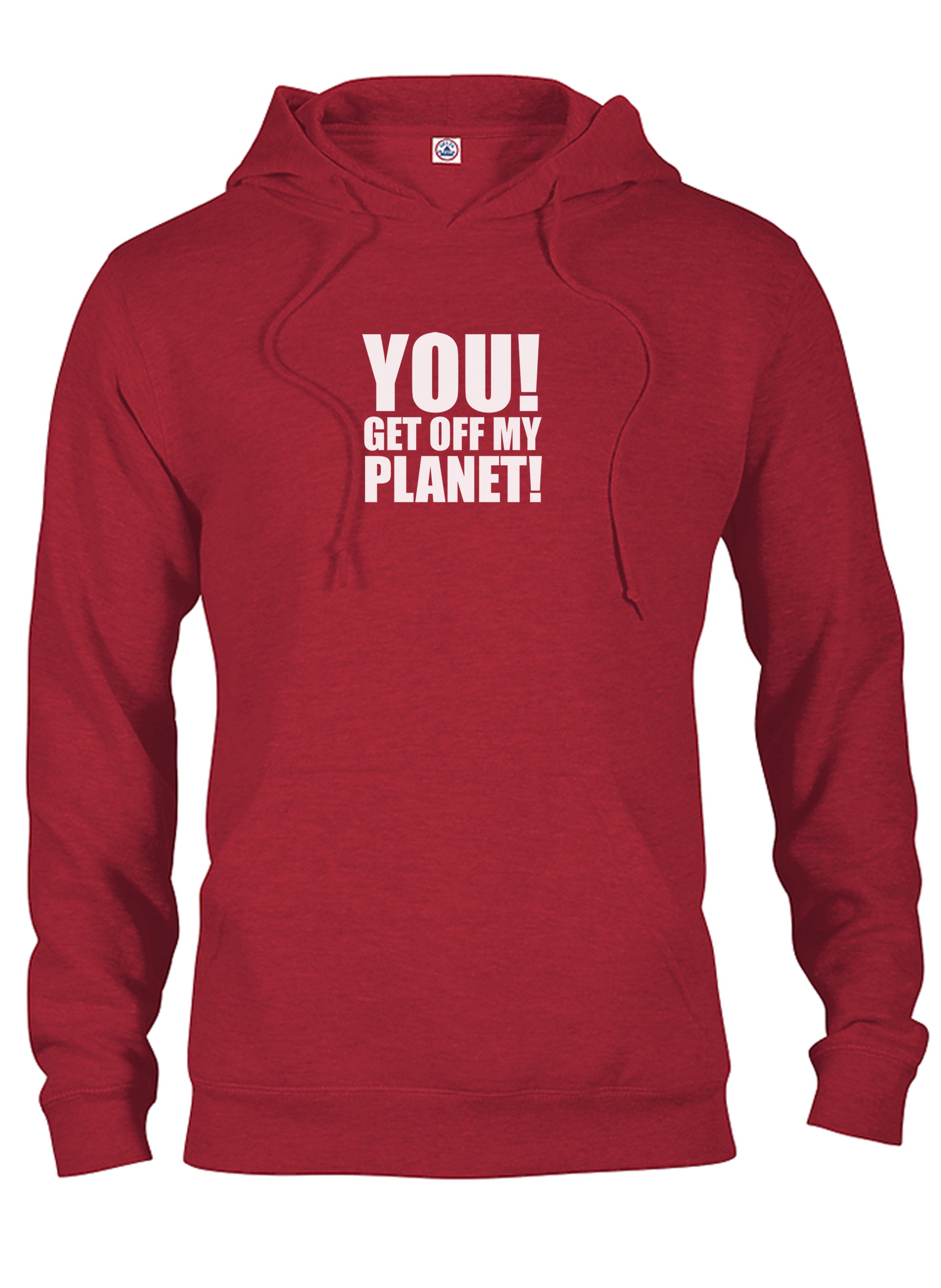 YOU! GET OFF MY PLANET! T-Shirt