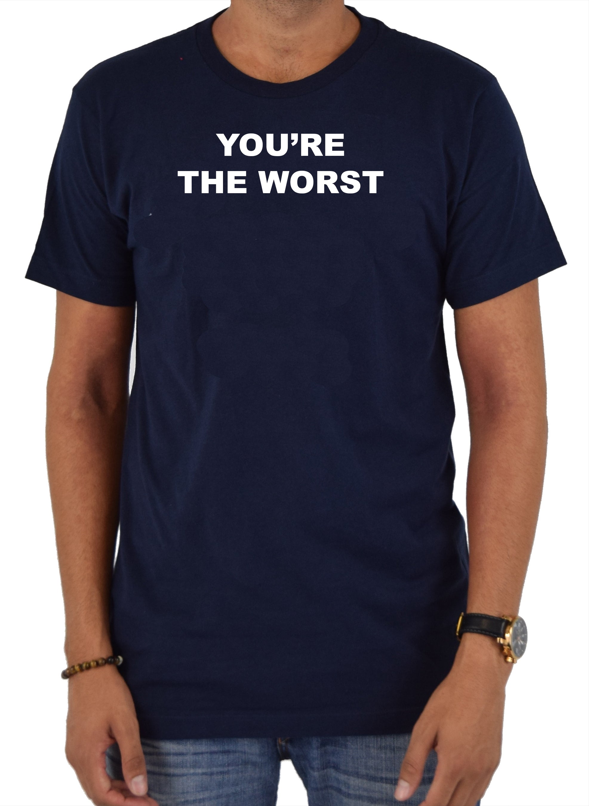 YOU’RE THE WORST T-Shirt
