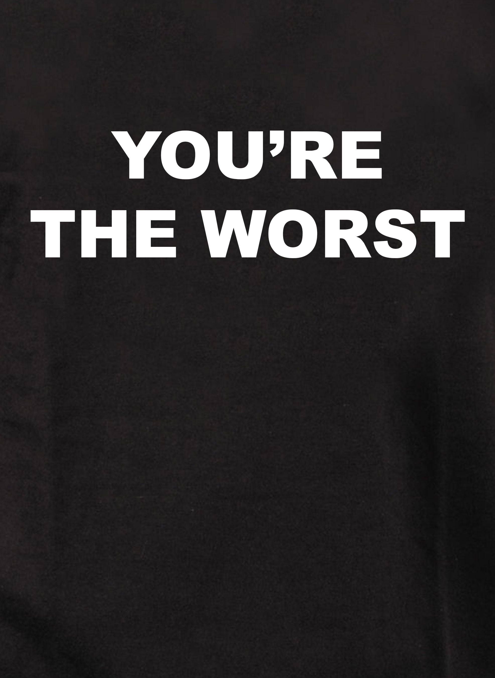 YOU’RE THE WORST Kids T-Shirt