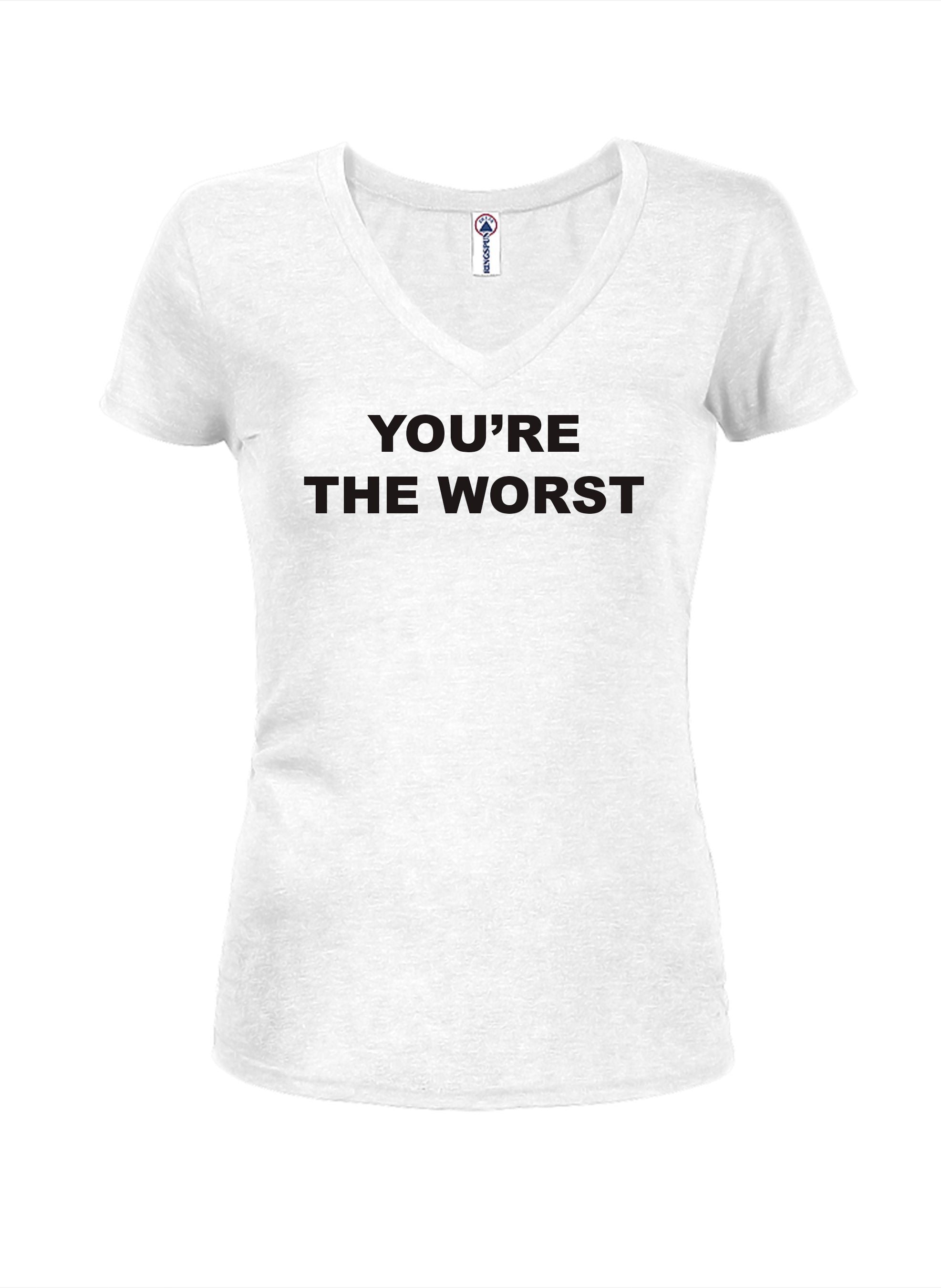 YOU’RE THE WORST T-Shirt