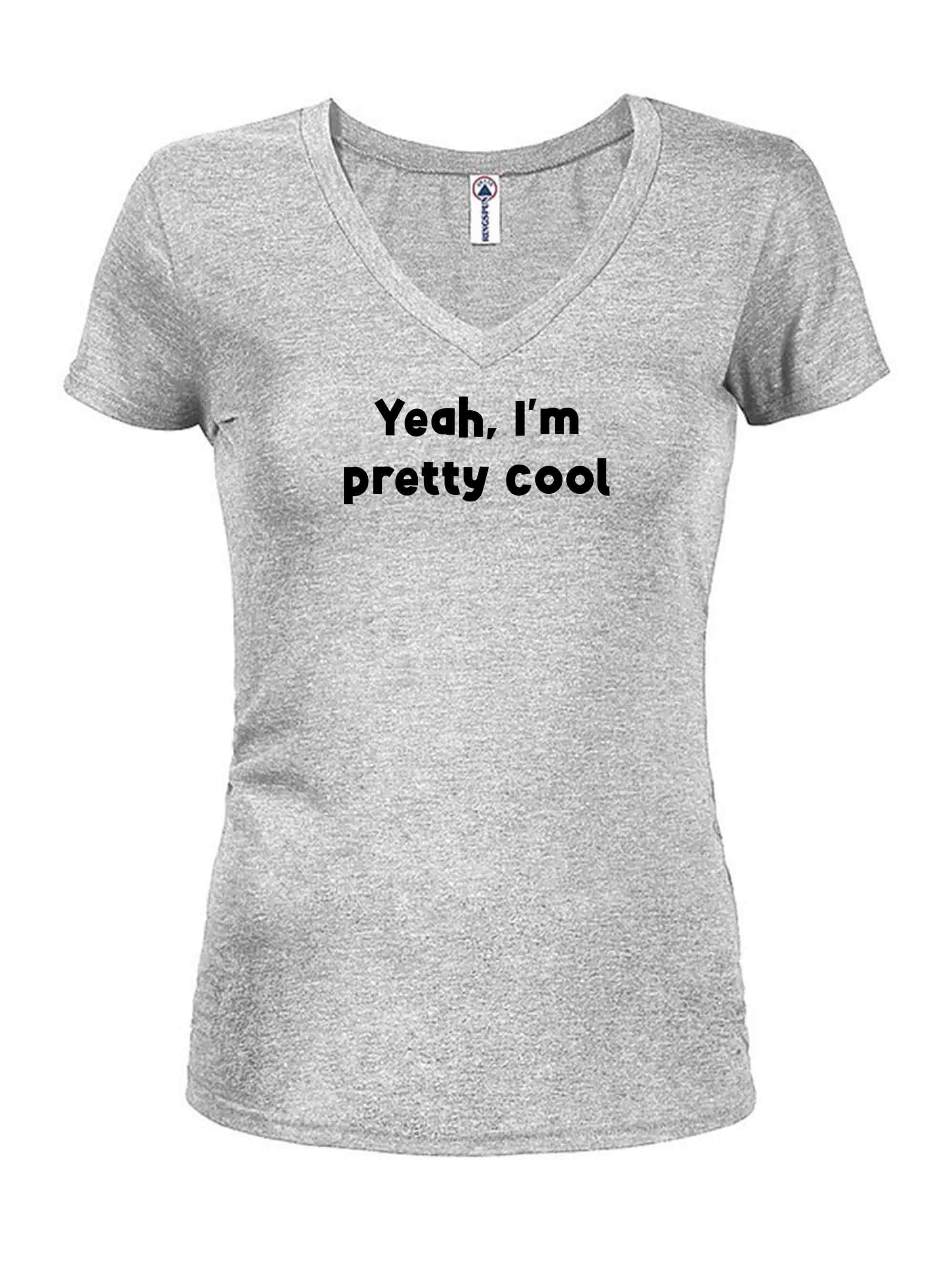 Yeah, I’m pretty cool T-Shirt