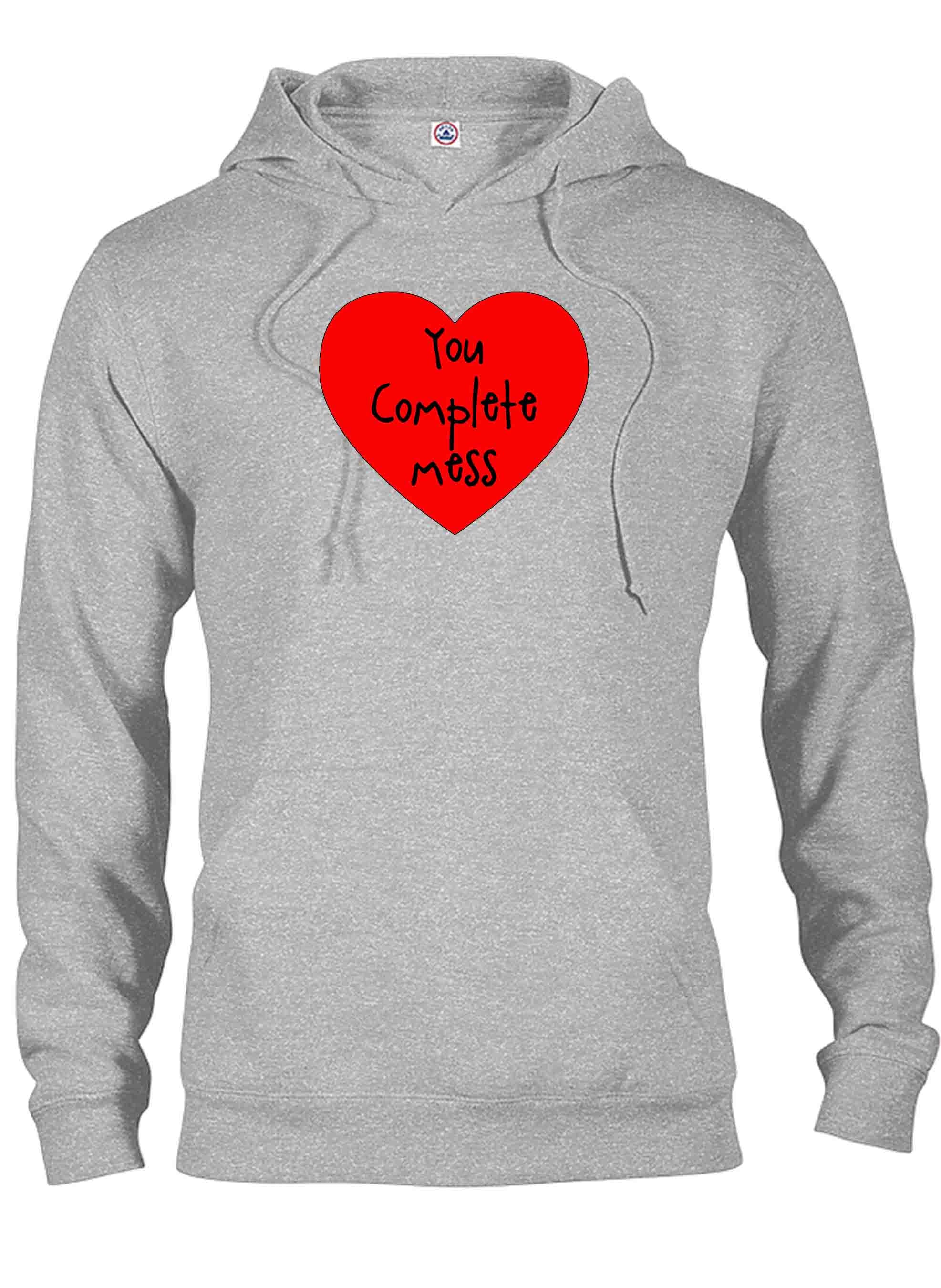 You Complete Mess T-Shirt