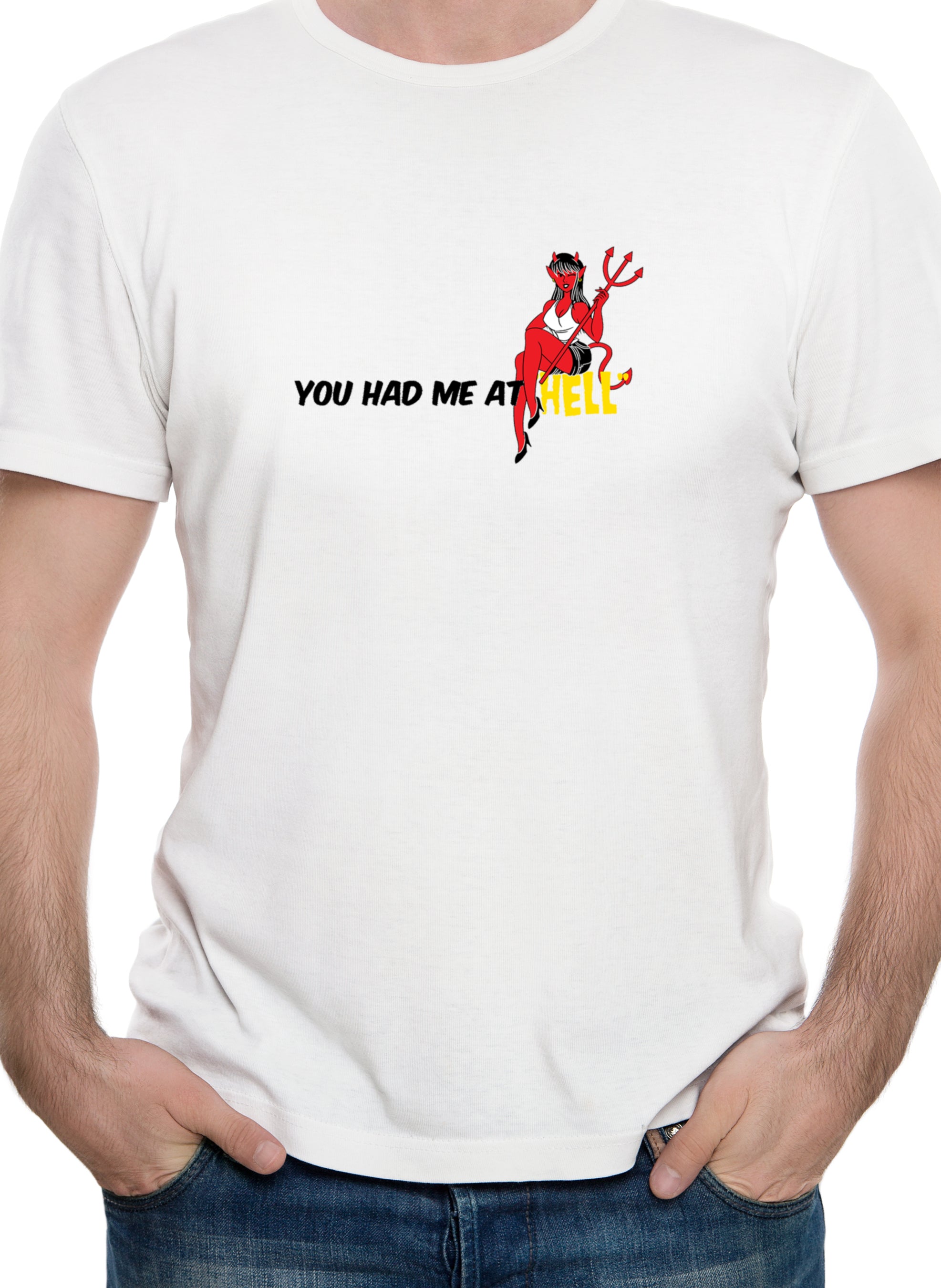 You Had Me at Hell T-Shirt
