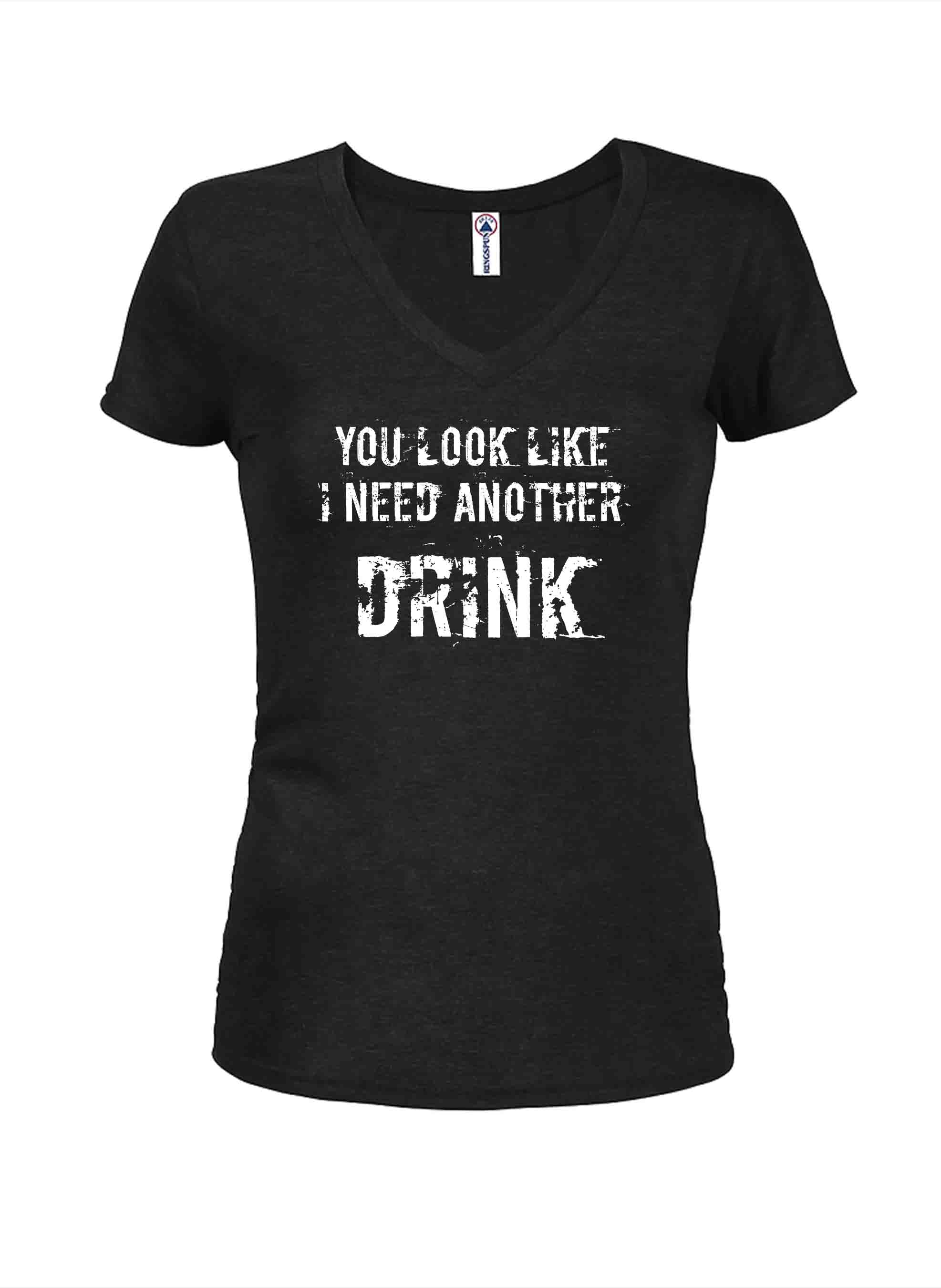 You Look Like I Need Another Drink T-Shirt