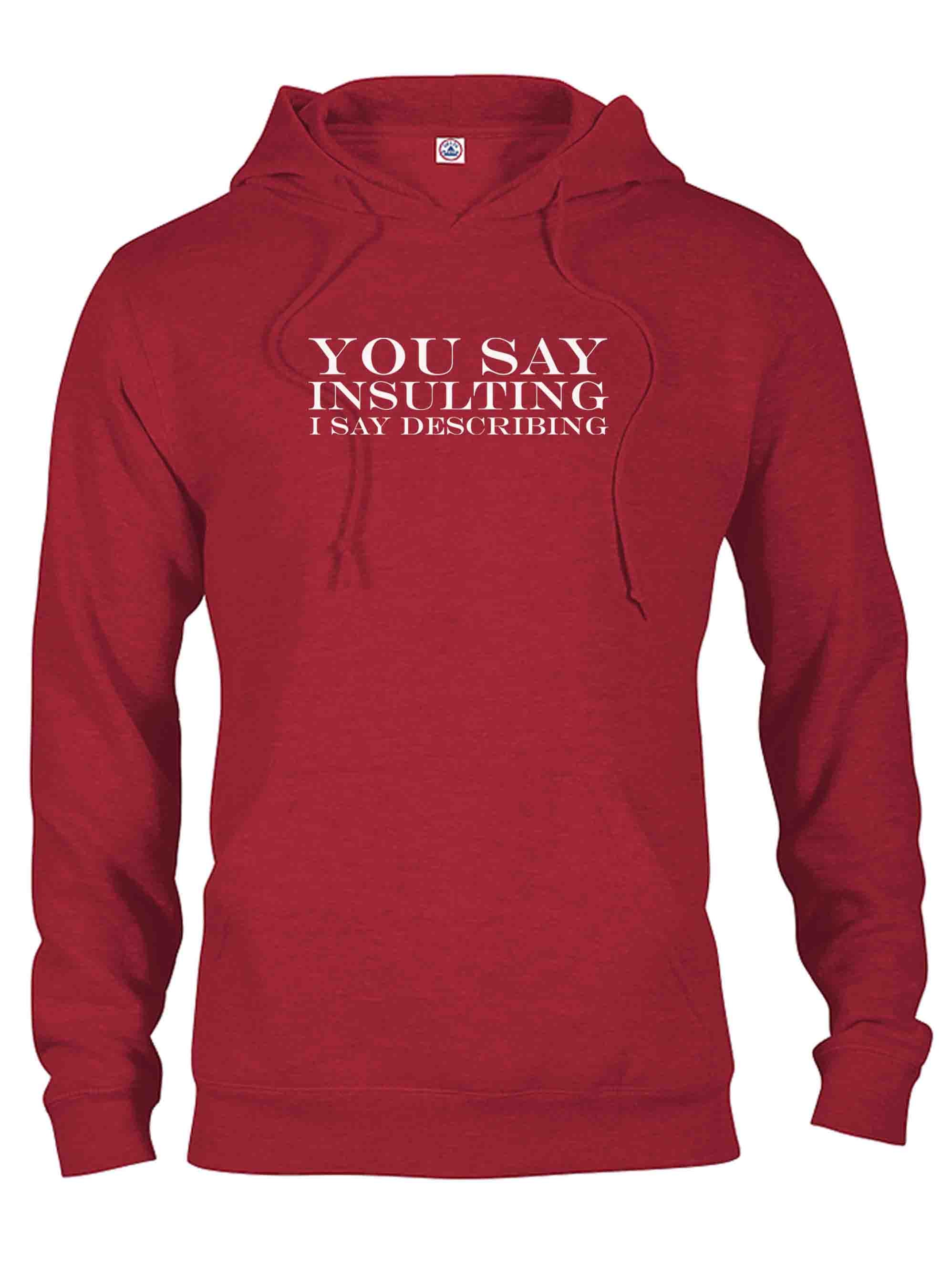 You Say Insulting I Say Describing T-Shirt