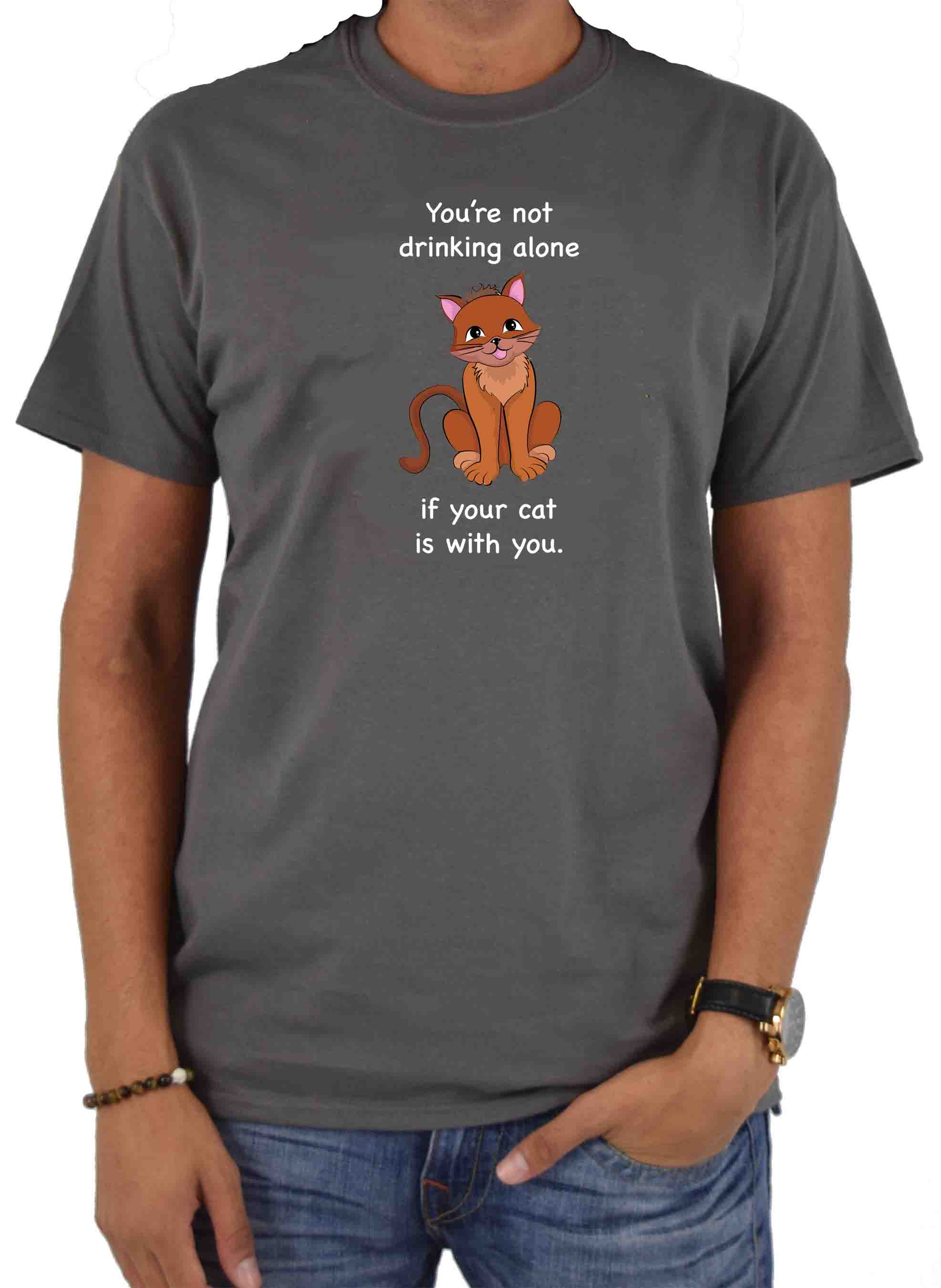 You're not drinking alone if your cat is with you T-Shirt