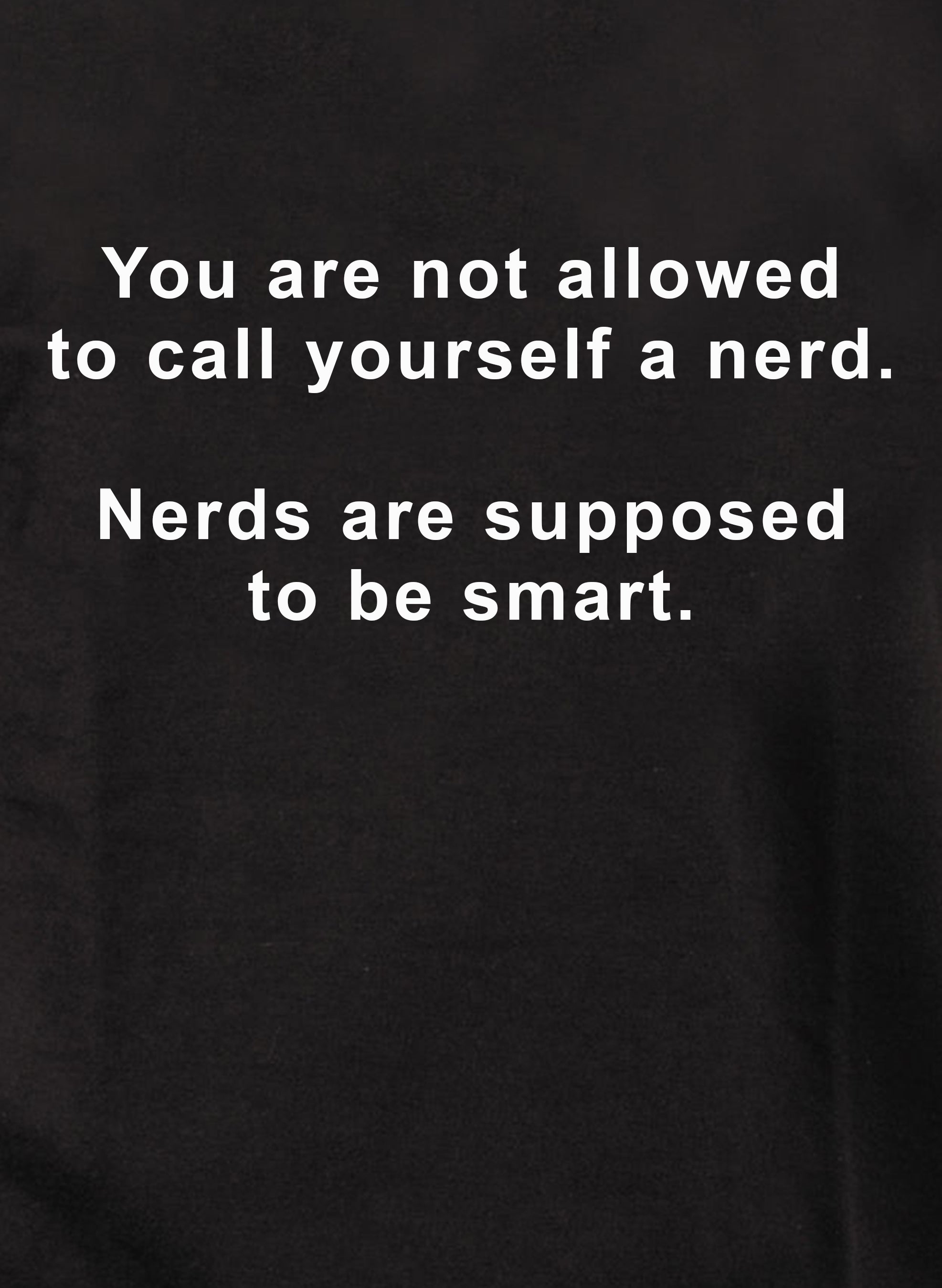 You are not allowed to call yourself a nerd Kids T-Shirt