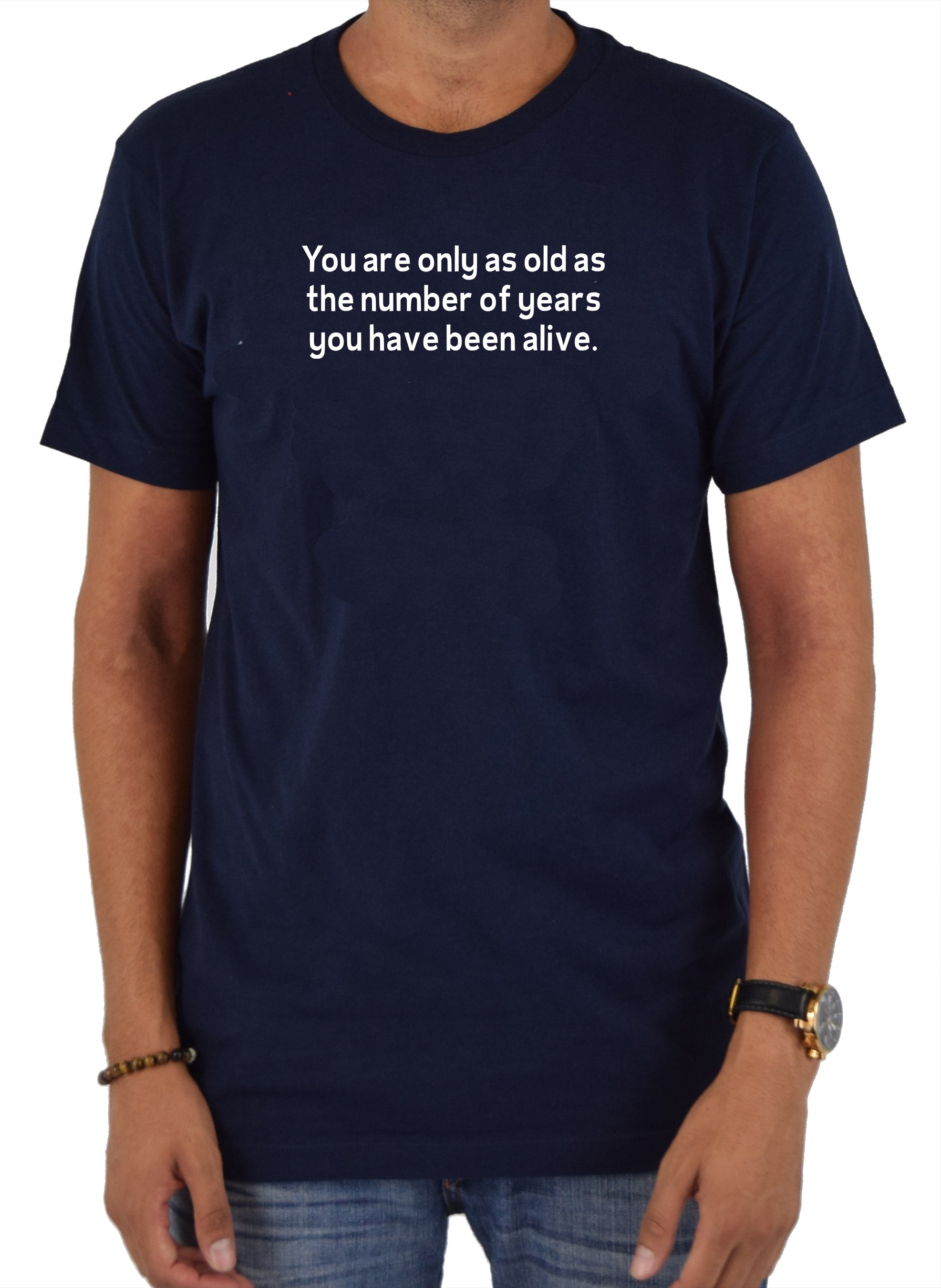 You are only as old as the number of years T-Shirt