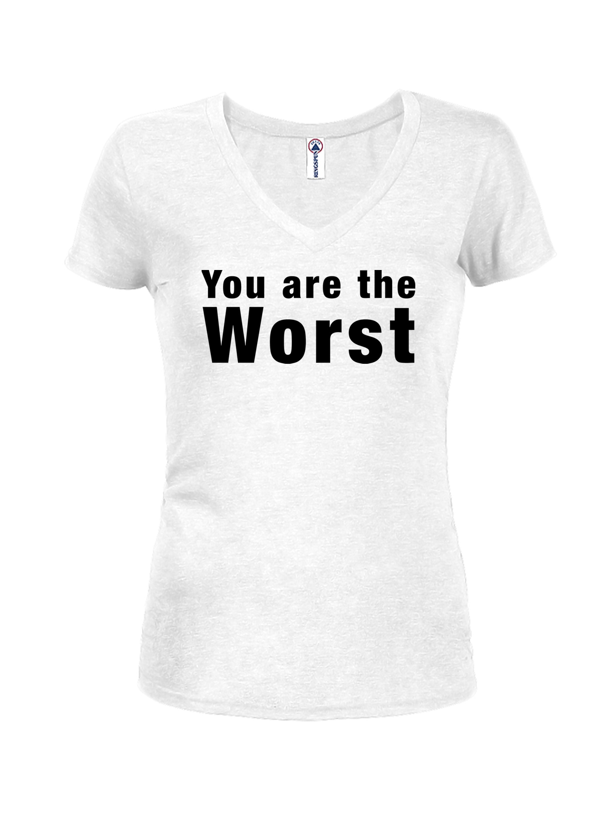 You are the worst Juniors V Neck T-Shirt