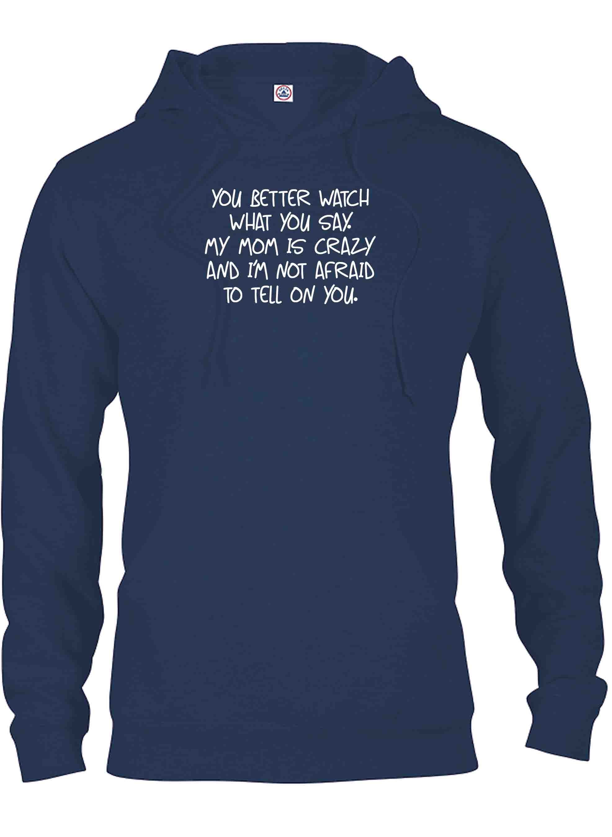 You better watch what you say T-Shirt
