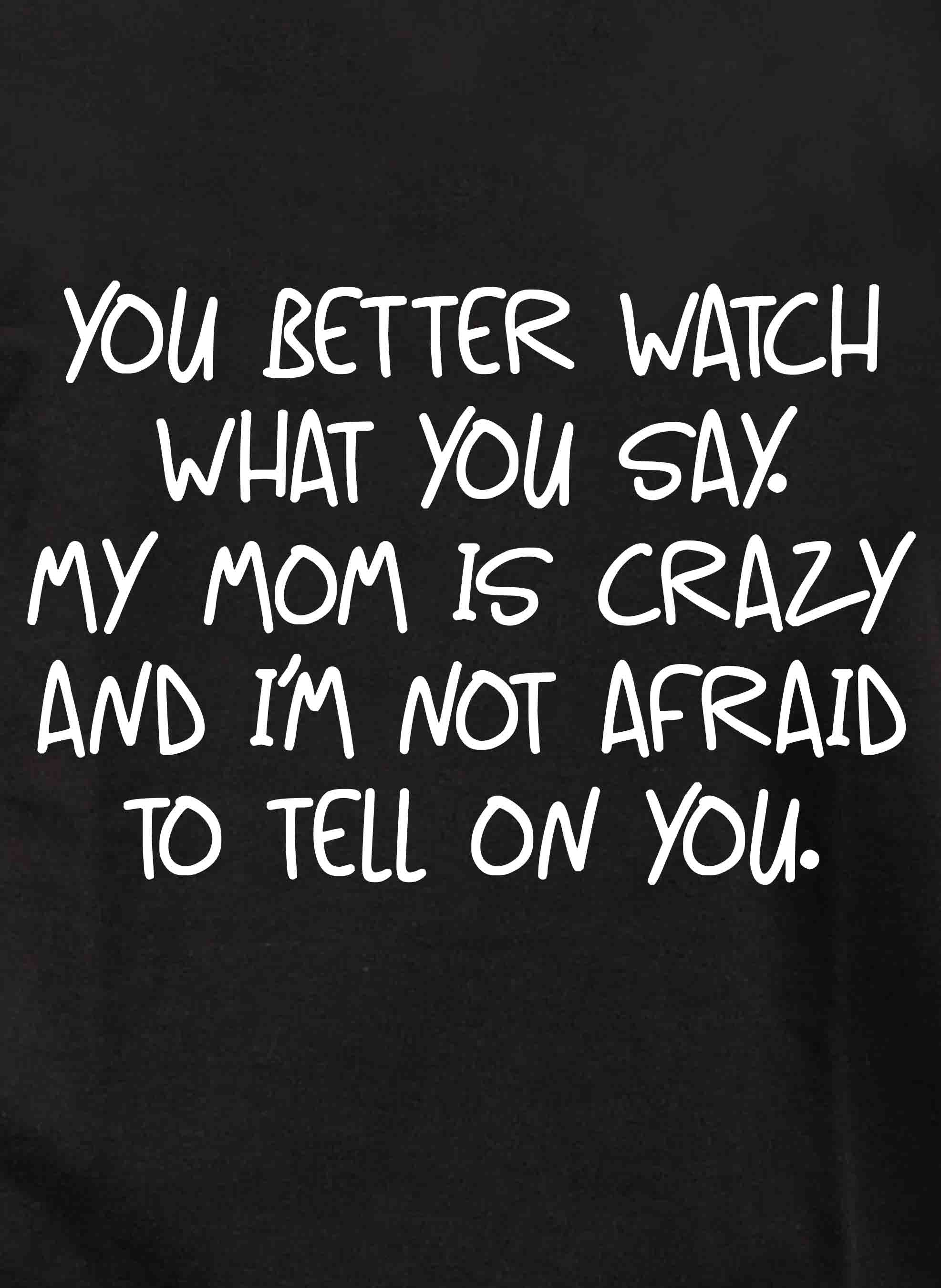 You better watch what you say Kids T-Shirt