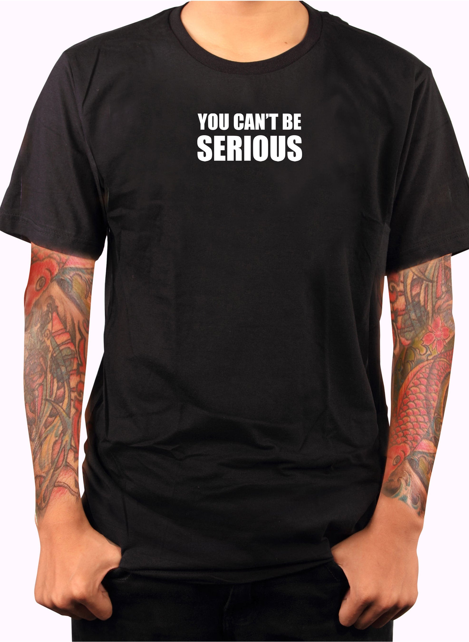 You can't be SERIOUS T-Shirt