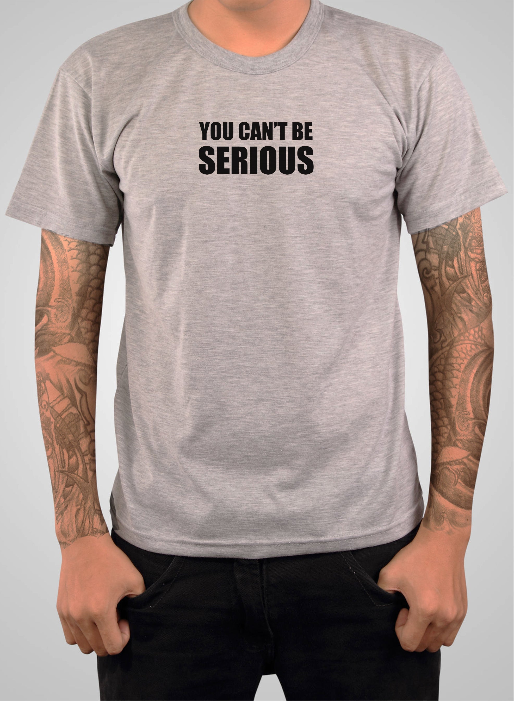 You can't be SERIOUS T-Shirt