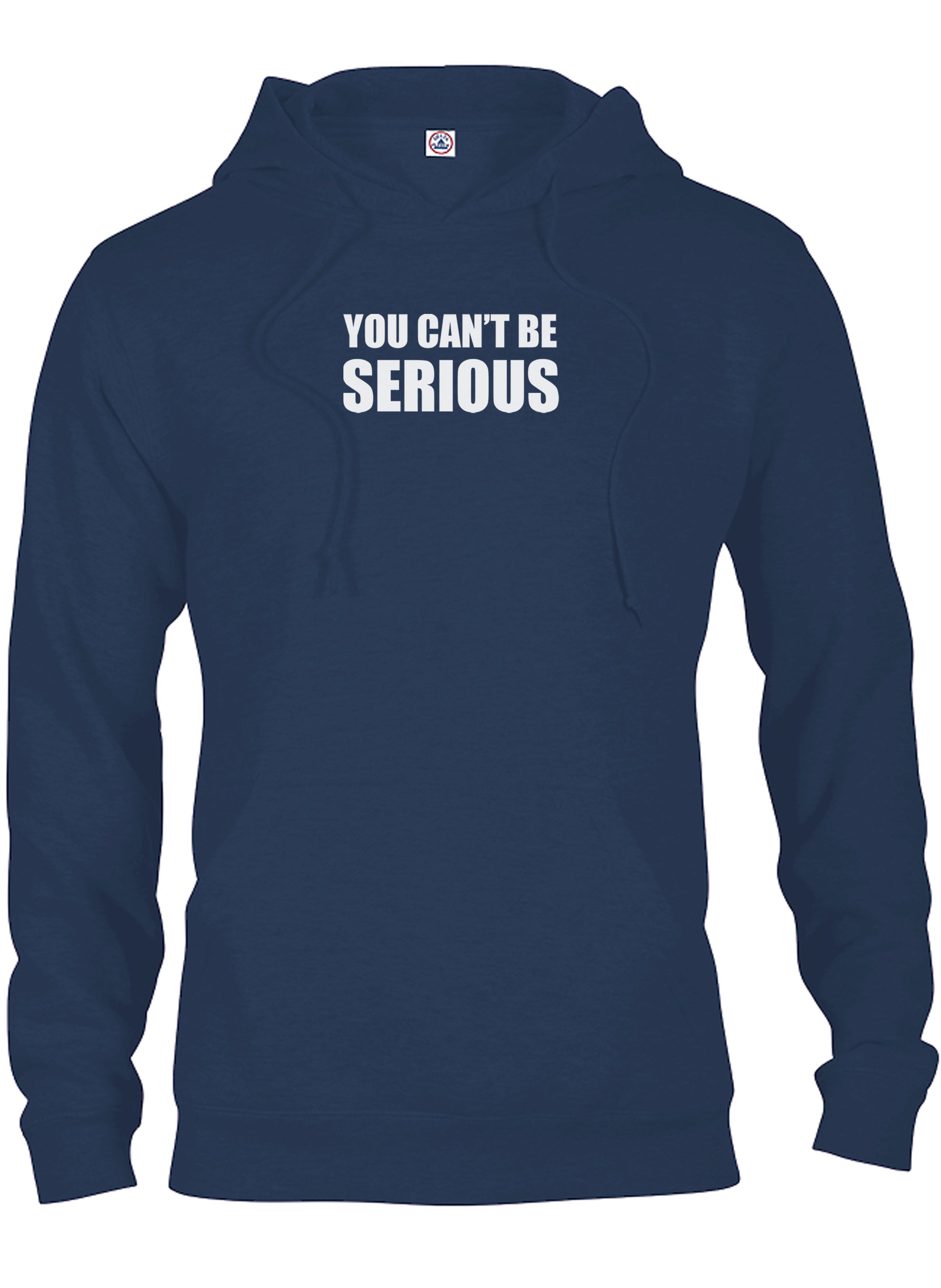 You can't be SERIOUS T-Shirt