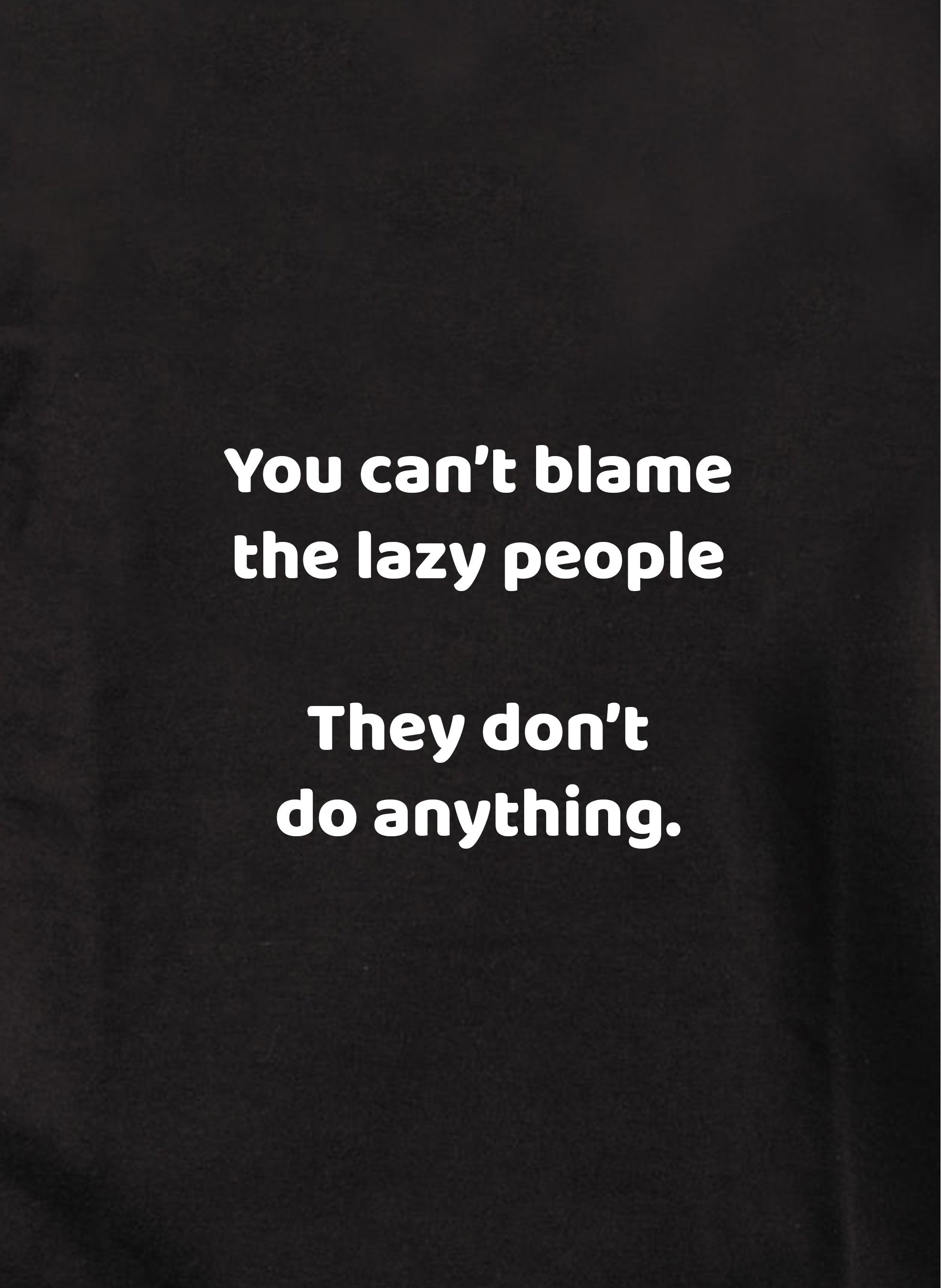 You can't blame the lazy people Kids T-Shirt