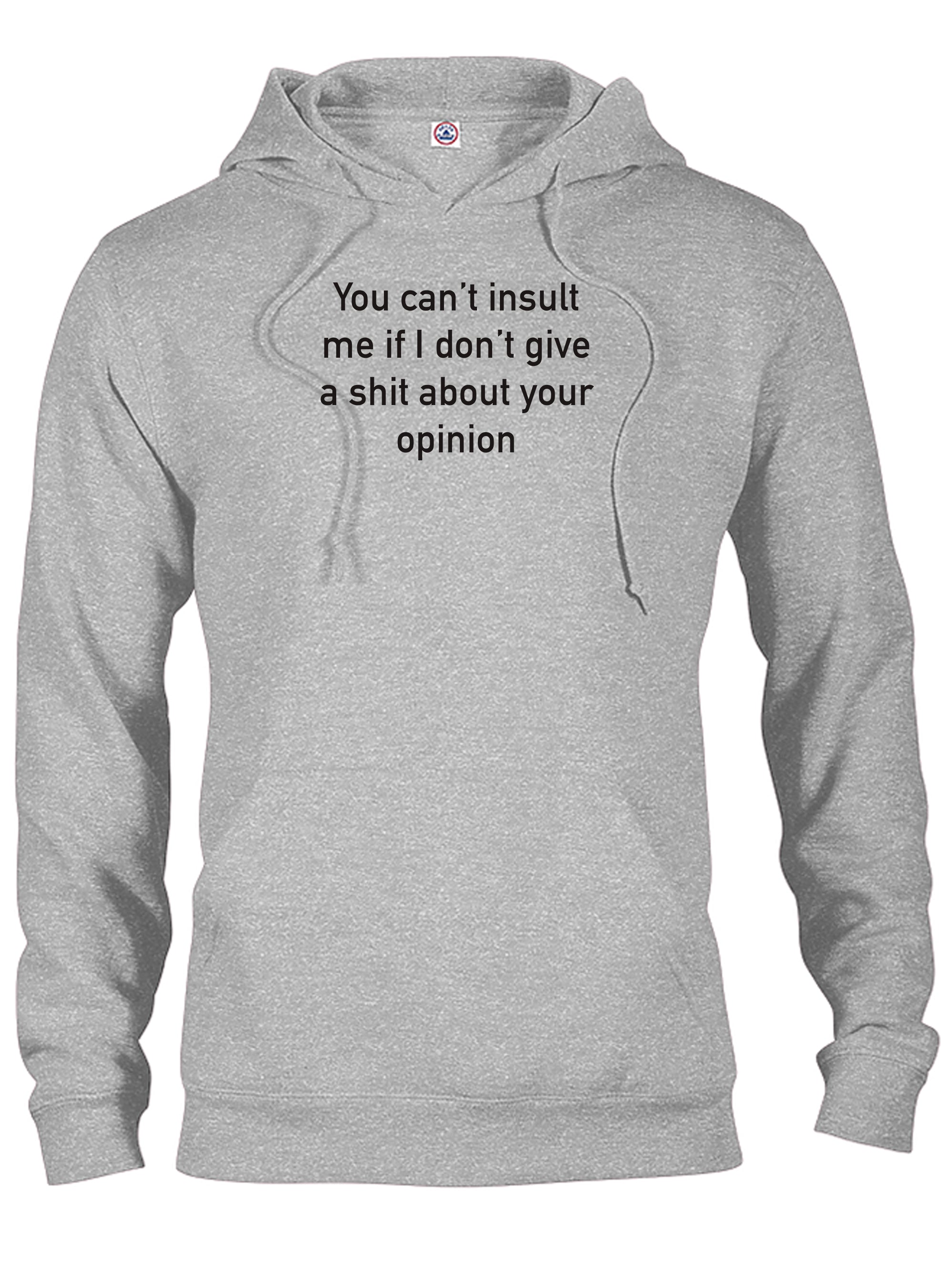 You can’t insult me if I don’t give a shit T-Shirt