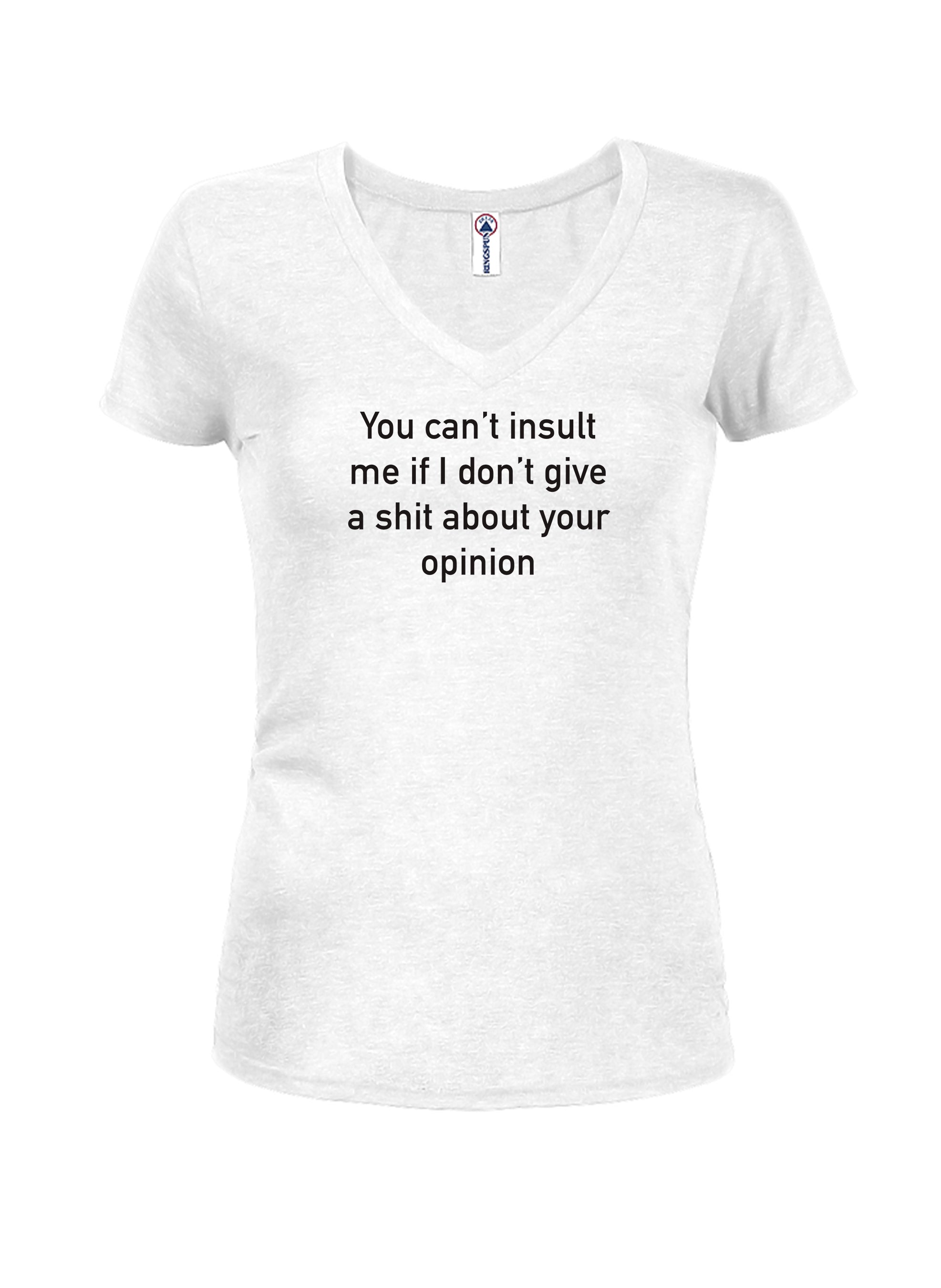 You can’t insult me if I don’t give a shit T-Shirt