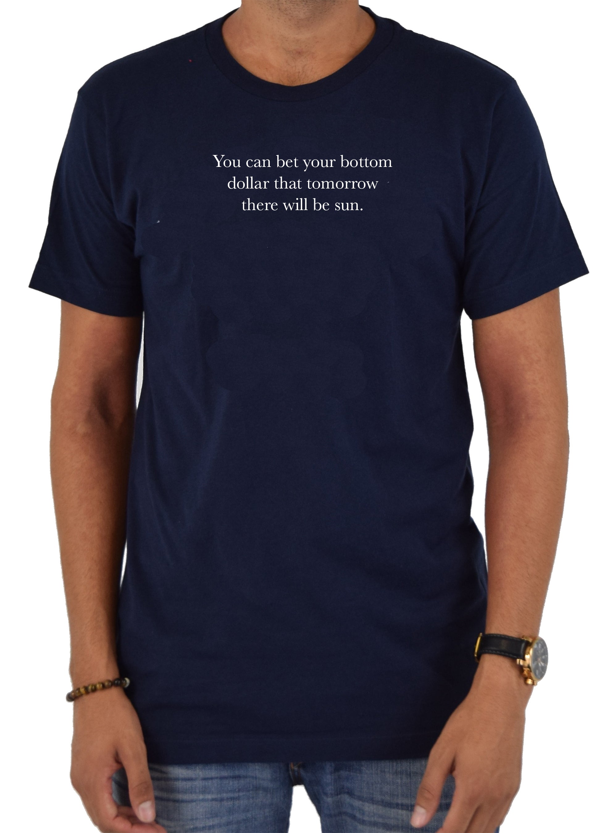 You Can Bet Your Bottom Dollar That Tomorrow There Will Be Sun T-Shirt
