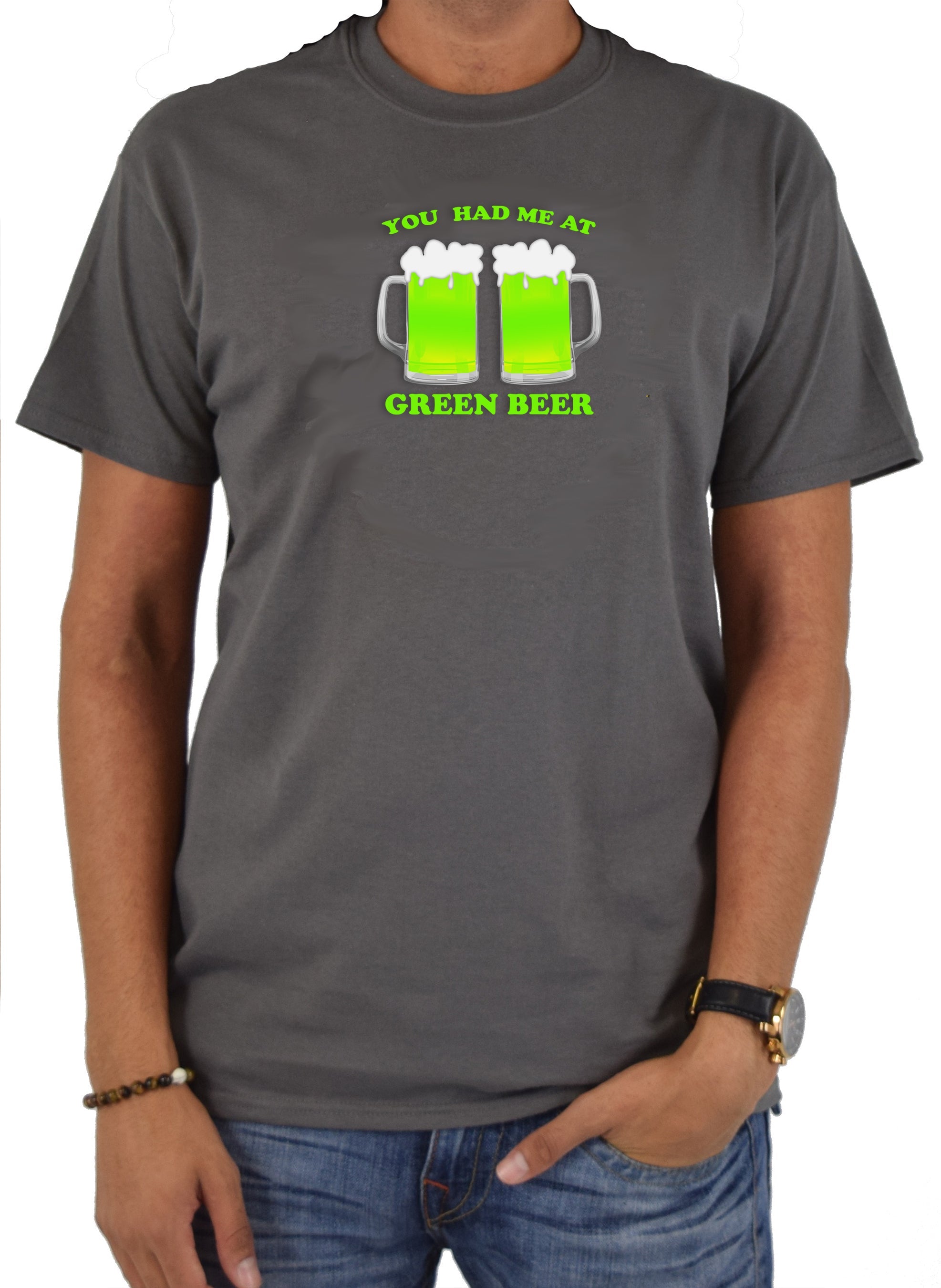 You Had Me At Green Beer T-Shirt