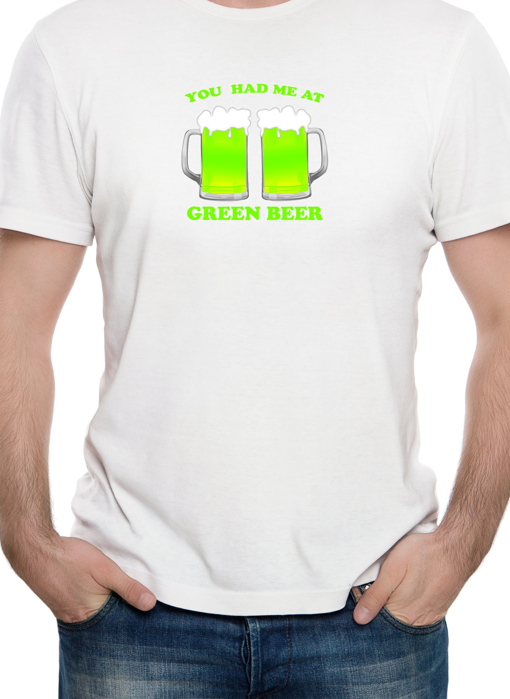 You Had Me At Green Beer T-Shirt
