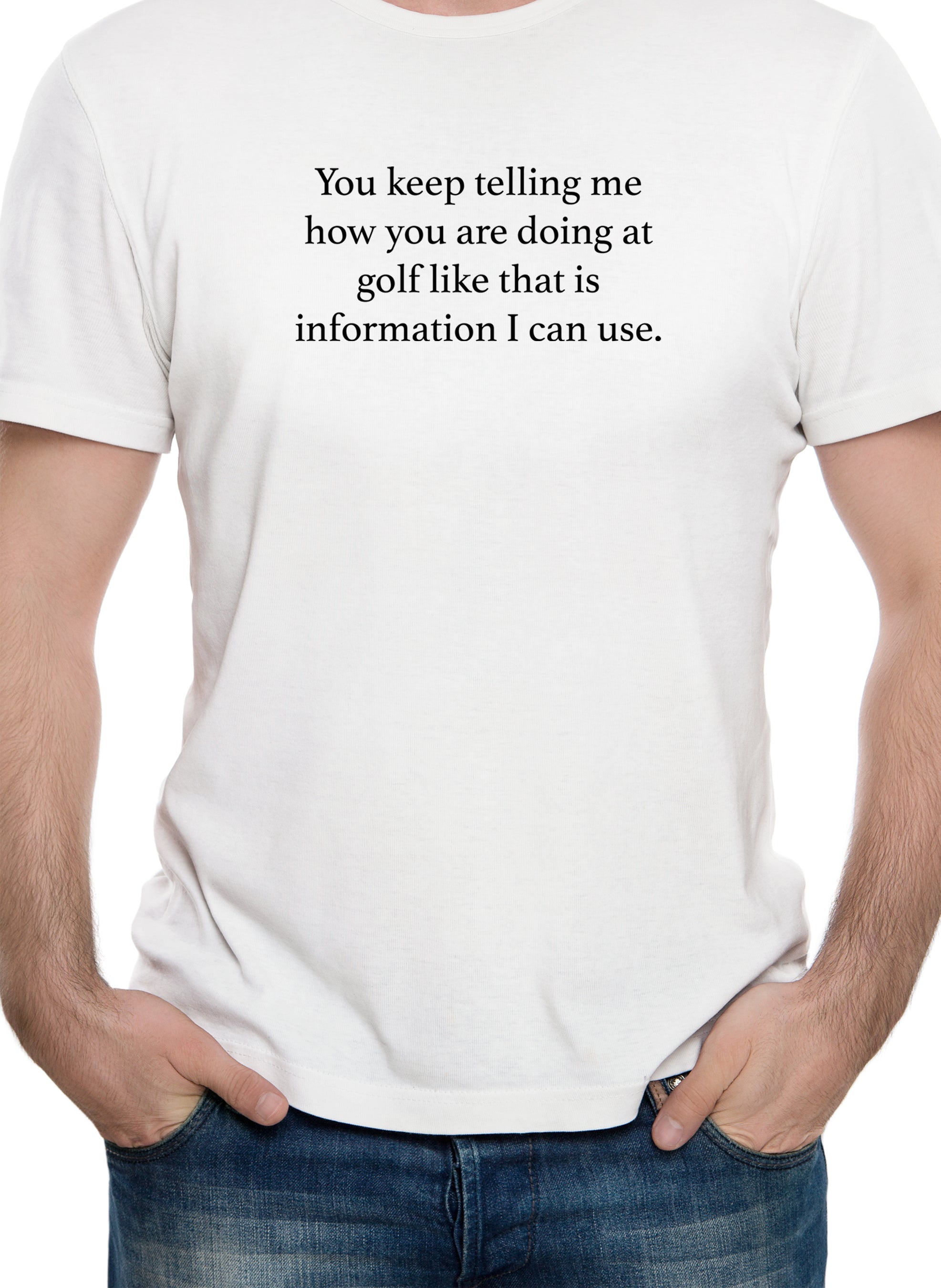 You keep telling me how you are doing T-Shirt