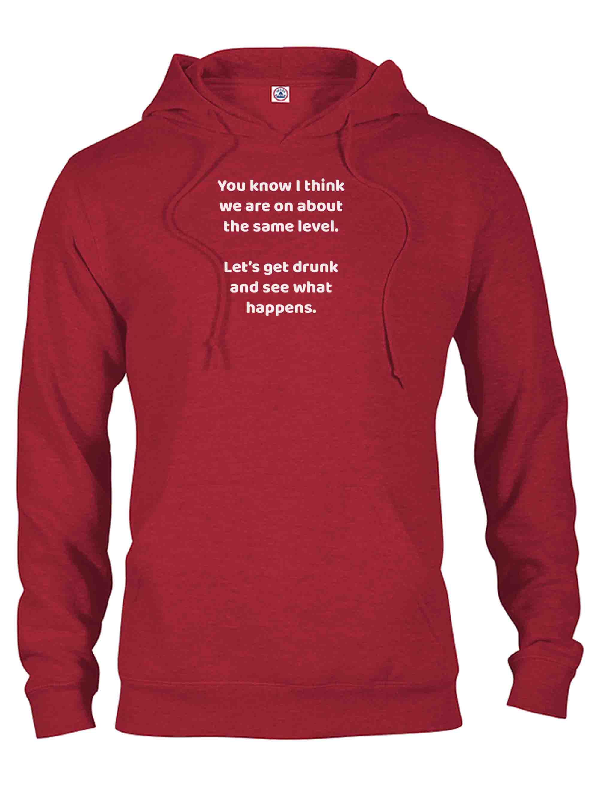 You know I think we are on about the same level T-Shirt