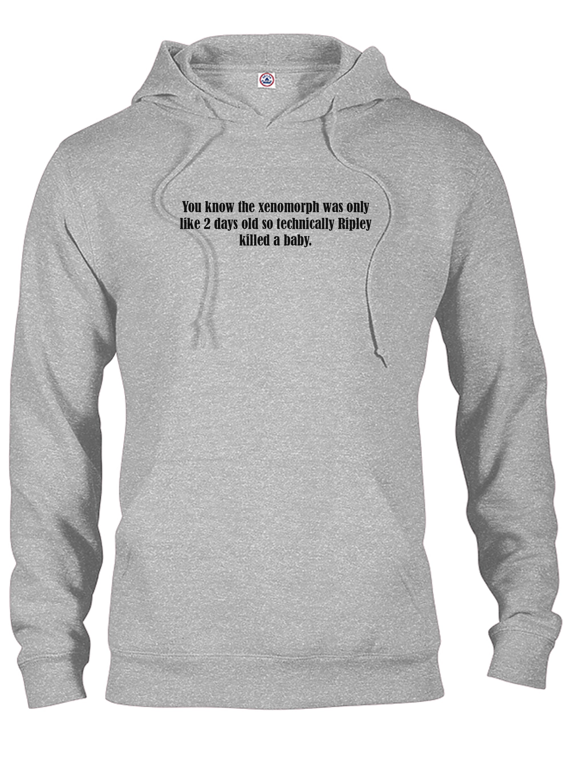 You know the xenomorph was only like 2 days old T-Shirt
