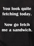 You look quite fetching today T-Shirt