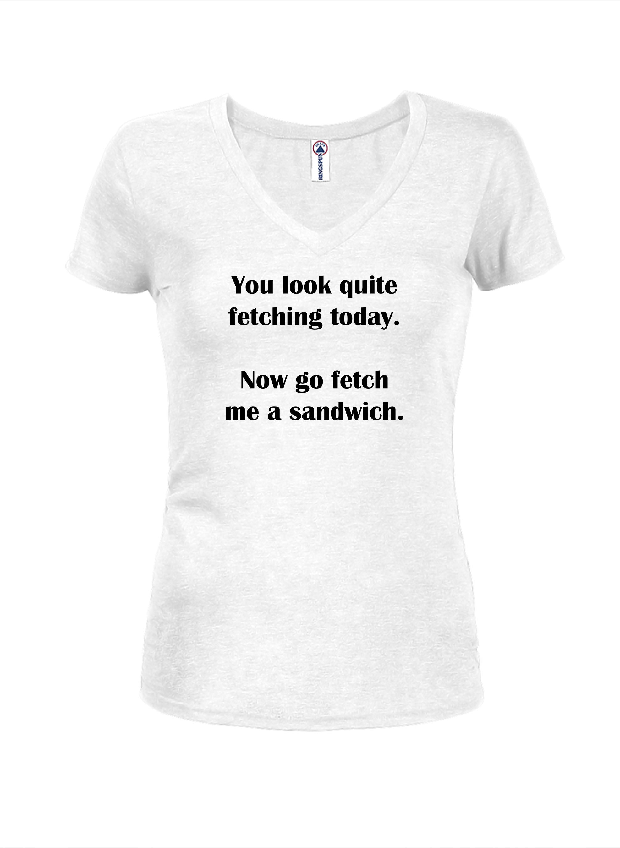 You look quite fetching today Juniors V Neck T-Shirt