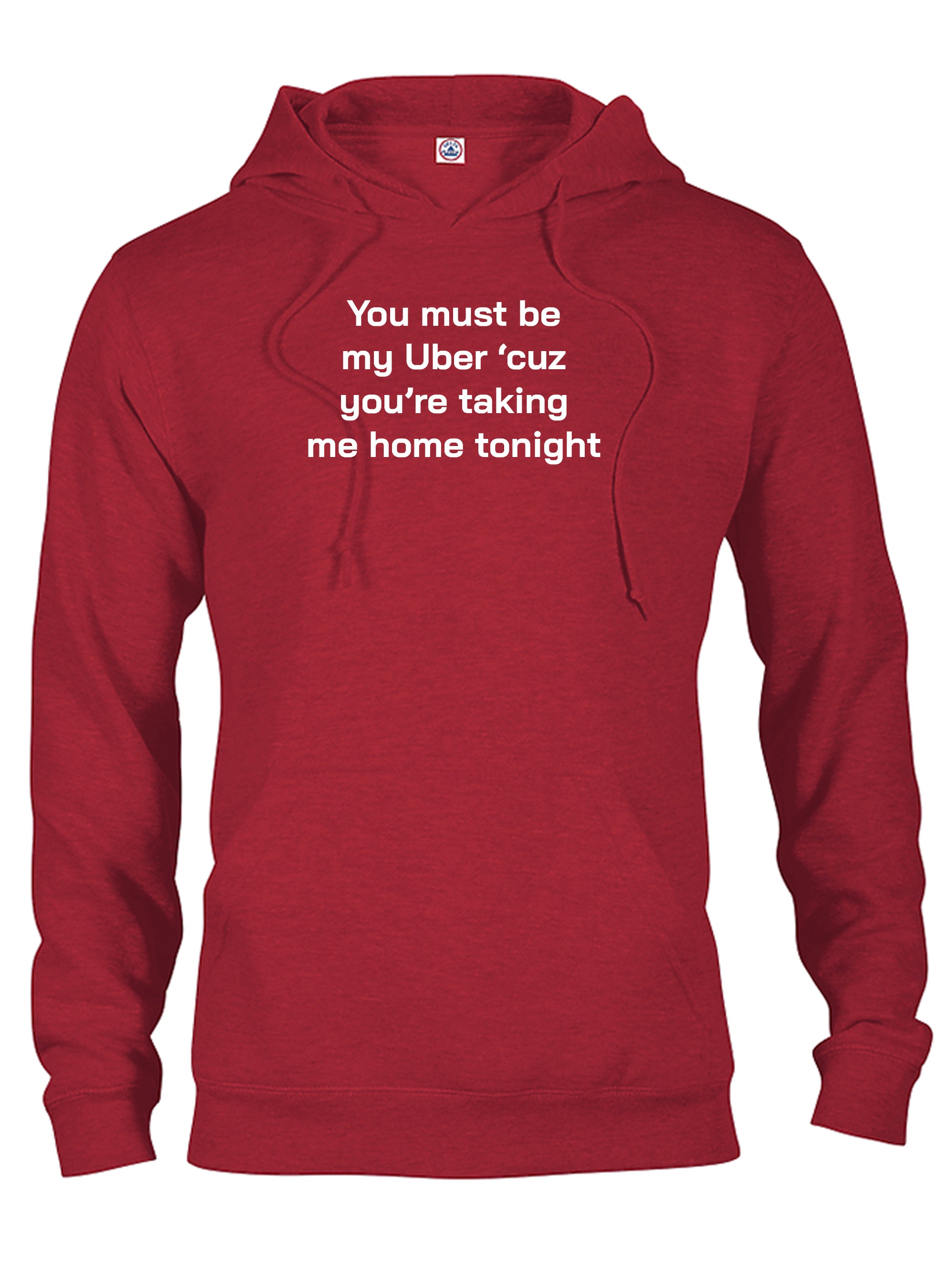 You must be my Uber 'cause you're taking me home tonight T-Shirt