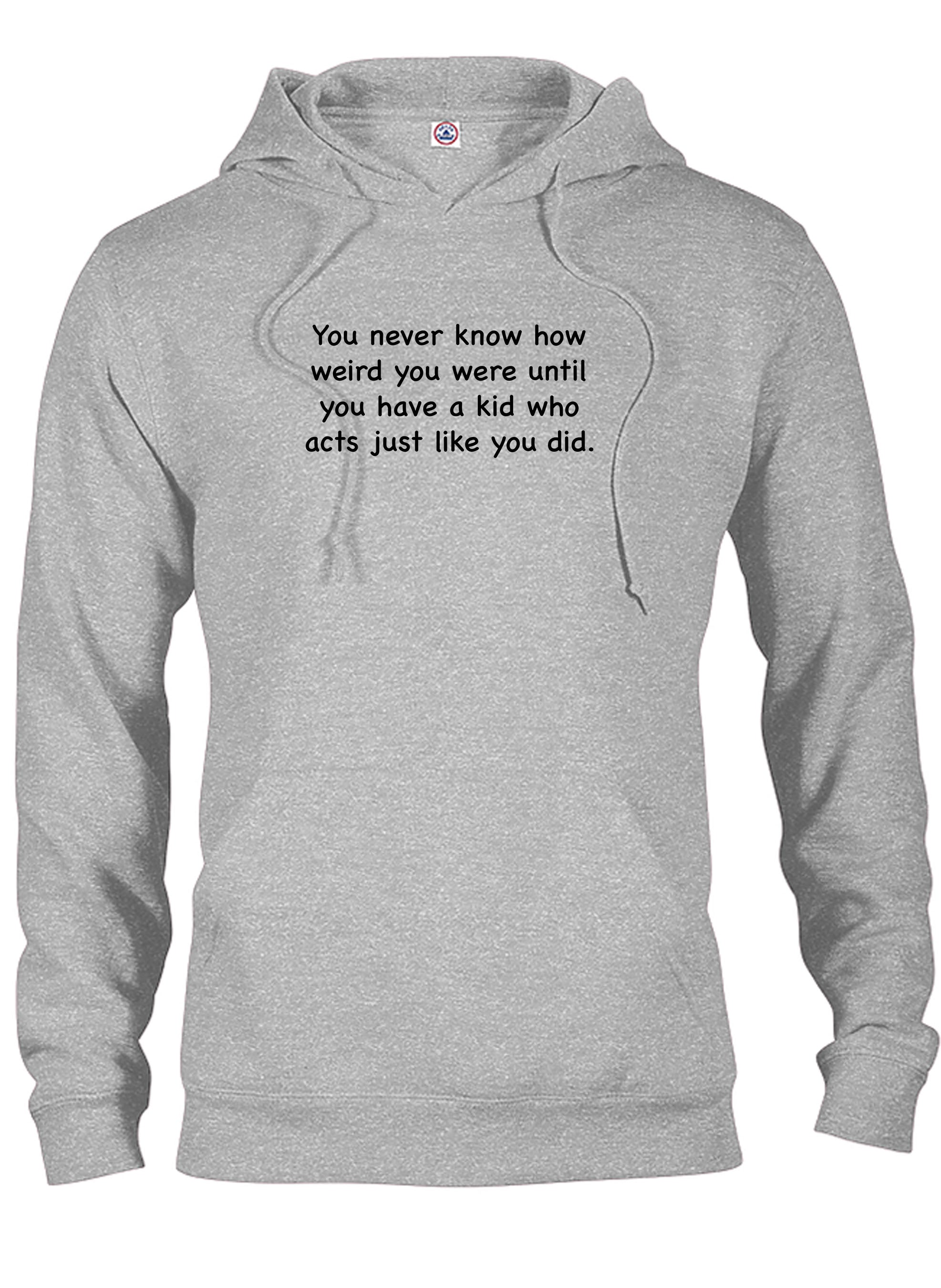 You never know how weird you were T-Shirt