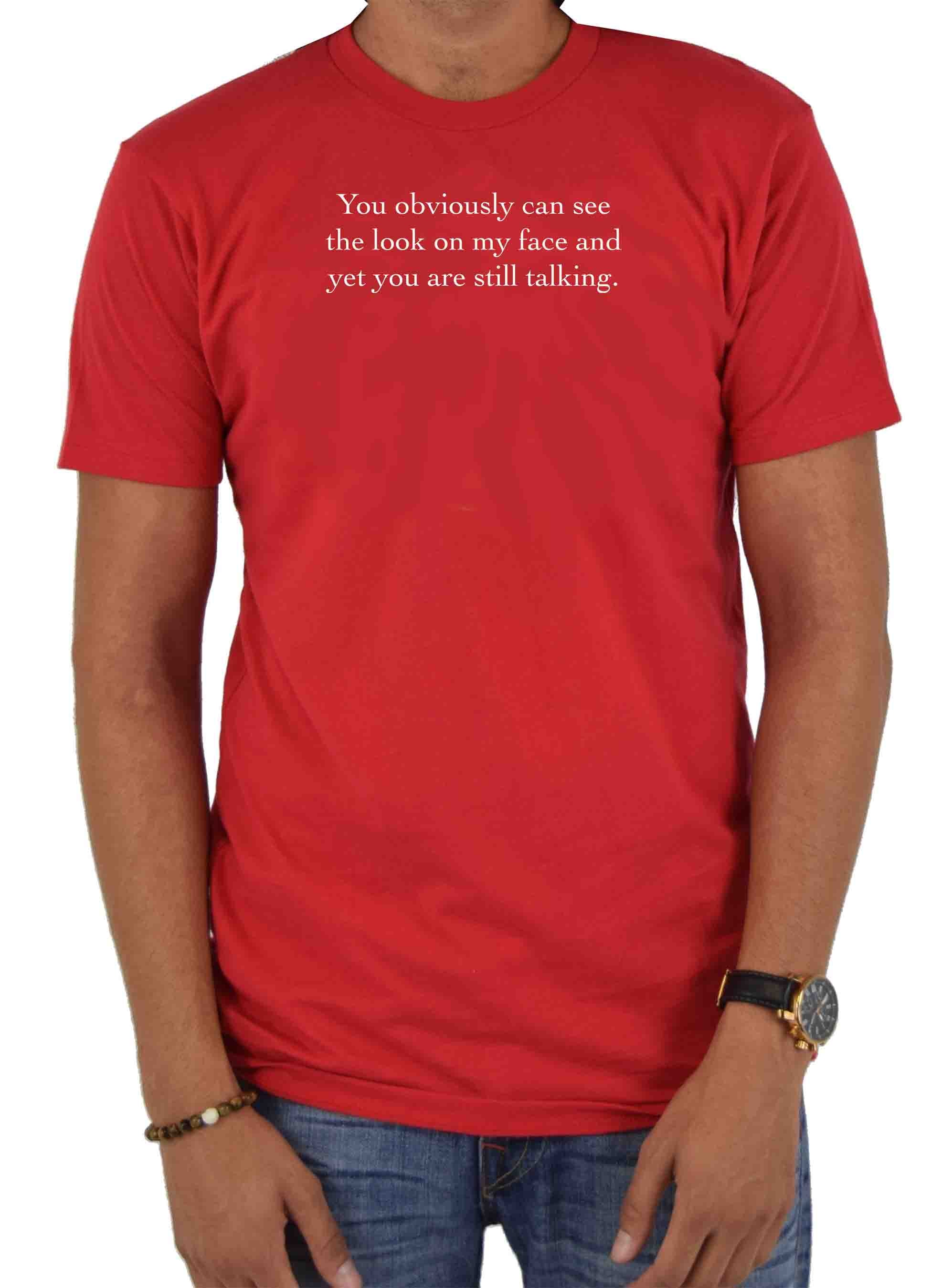 You obviously can see the look on my face T-Shirt