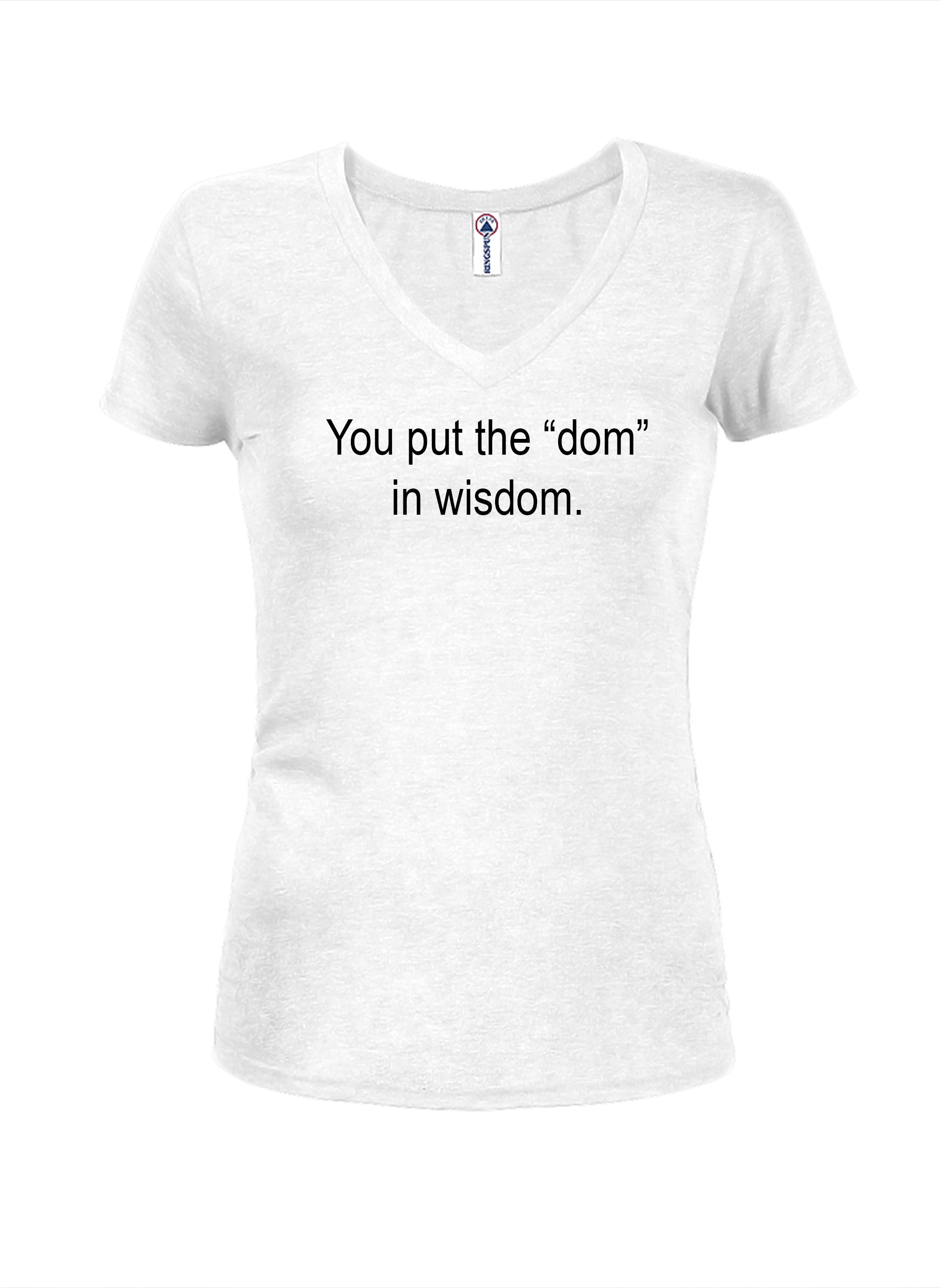 You put the "dom" in wisdom T-Shirt