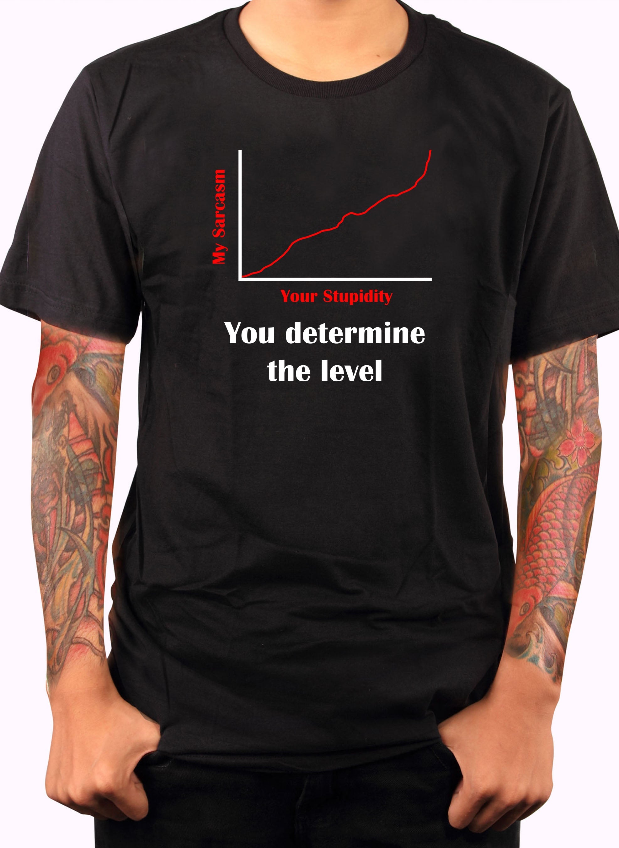 Your Stupidity Level Determines My Sarcasm Level T-Shirt