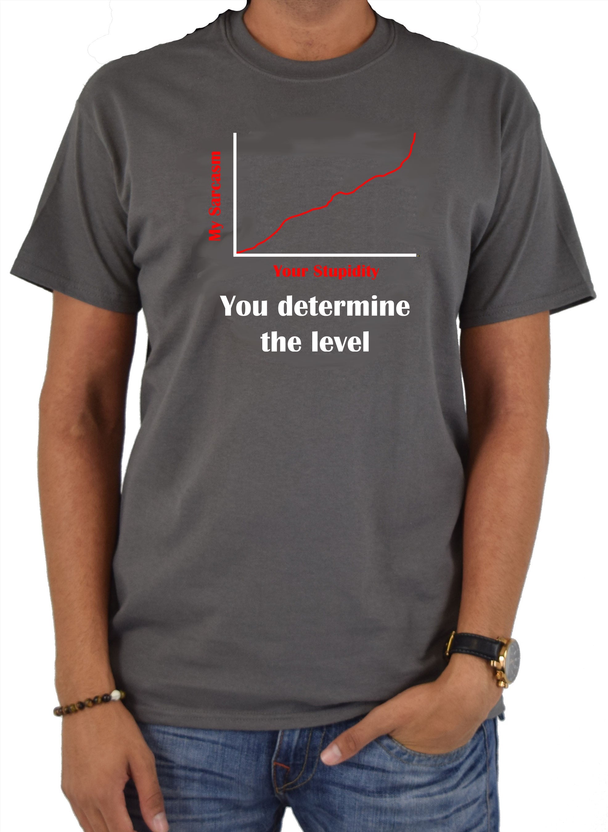 Your Stupidity Level Determines My Sarcasm Level T-Shirt
