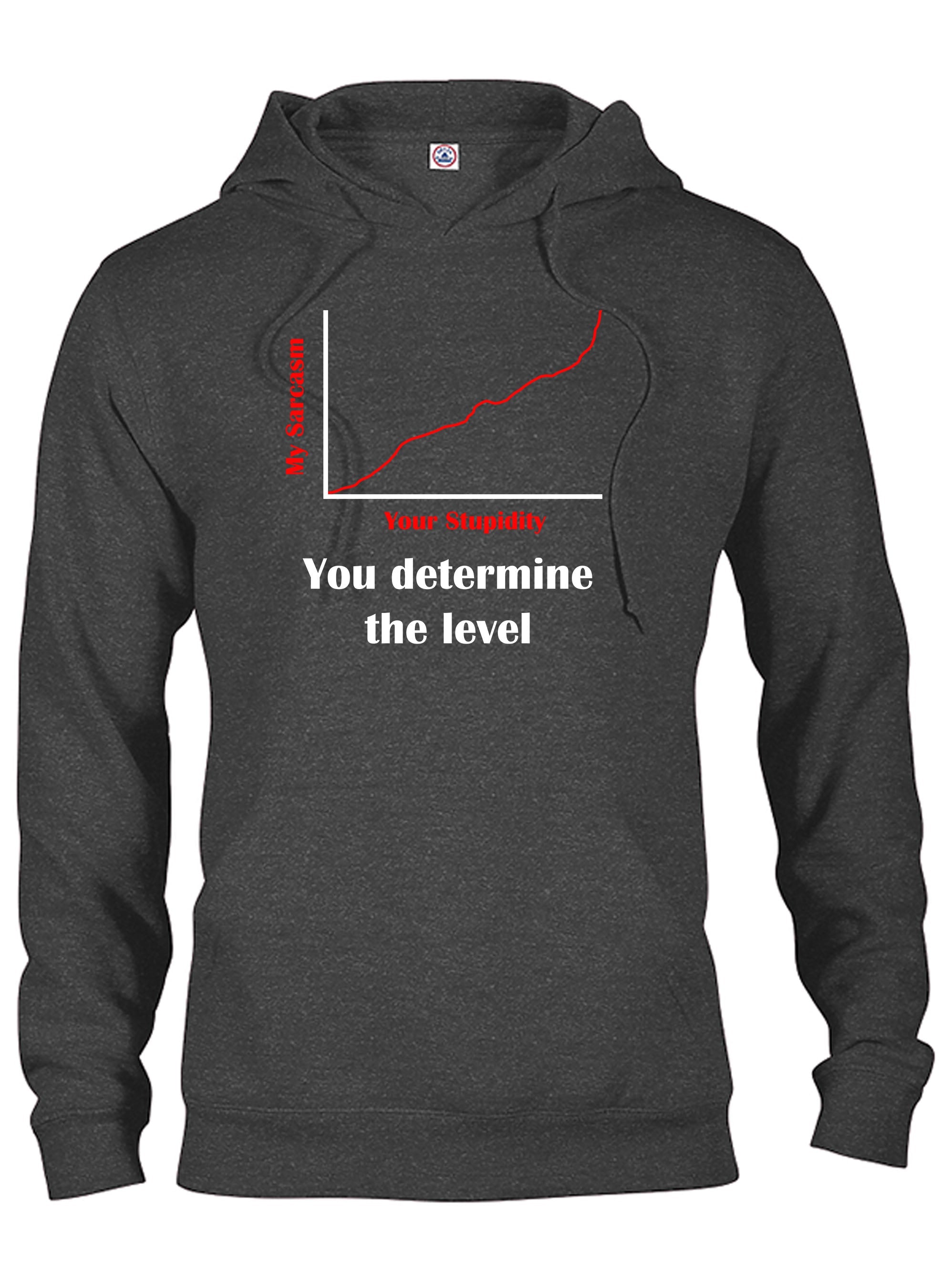 Your Stupidity Level Determines My Sarcasm Level T-Shirt