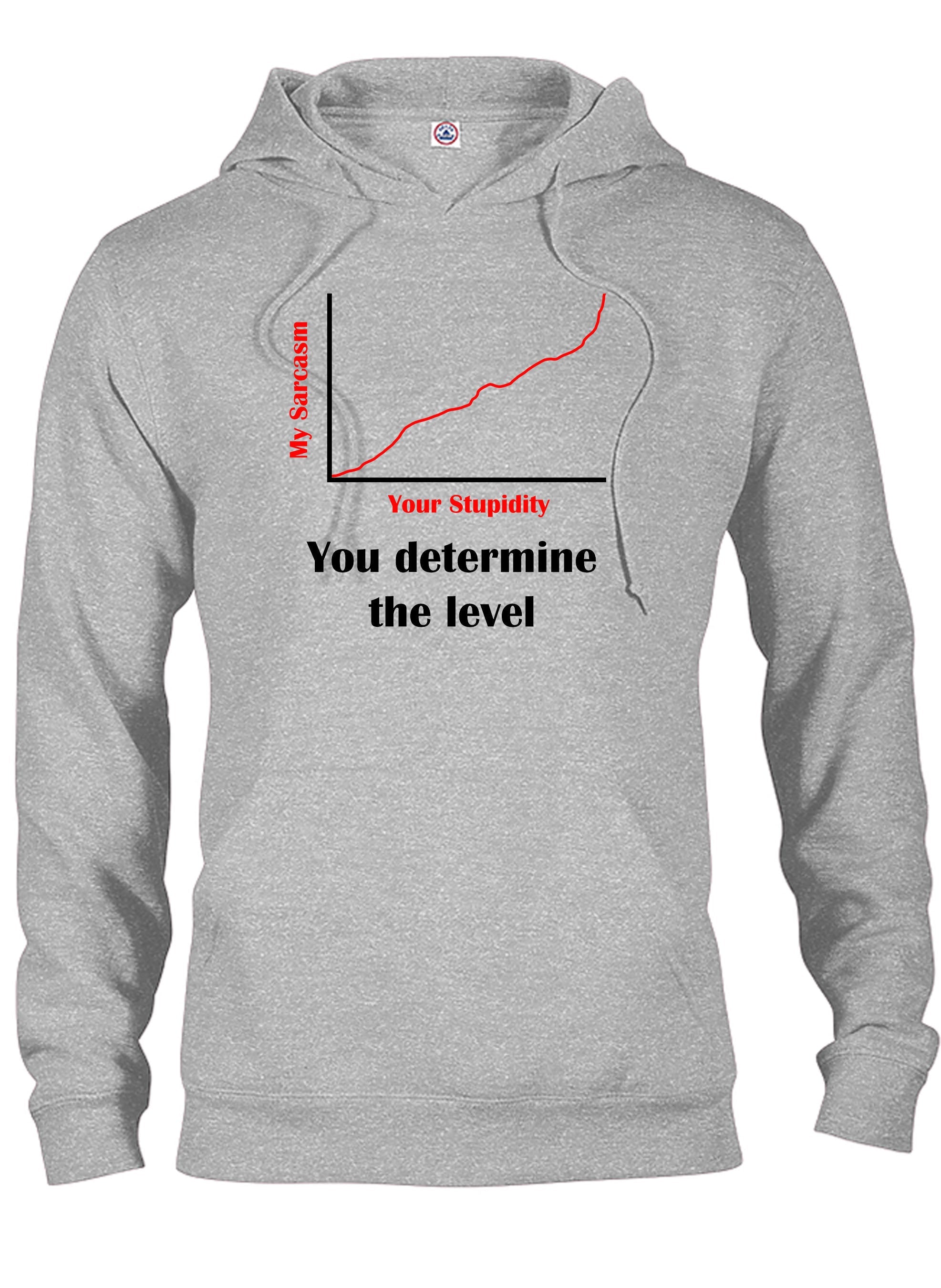 Your Stupidity Level Determines My Sarcasm Level T-Shirt