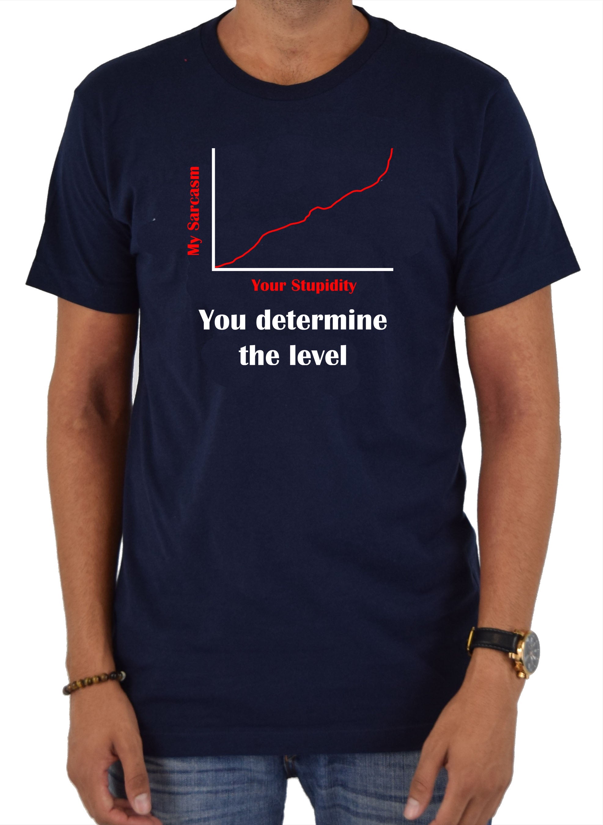 Your Stupidity Level Determines My Sarcasm Level T-Shirt