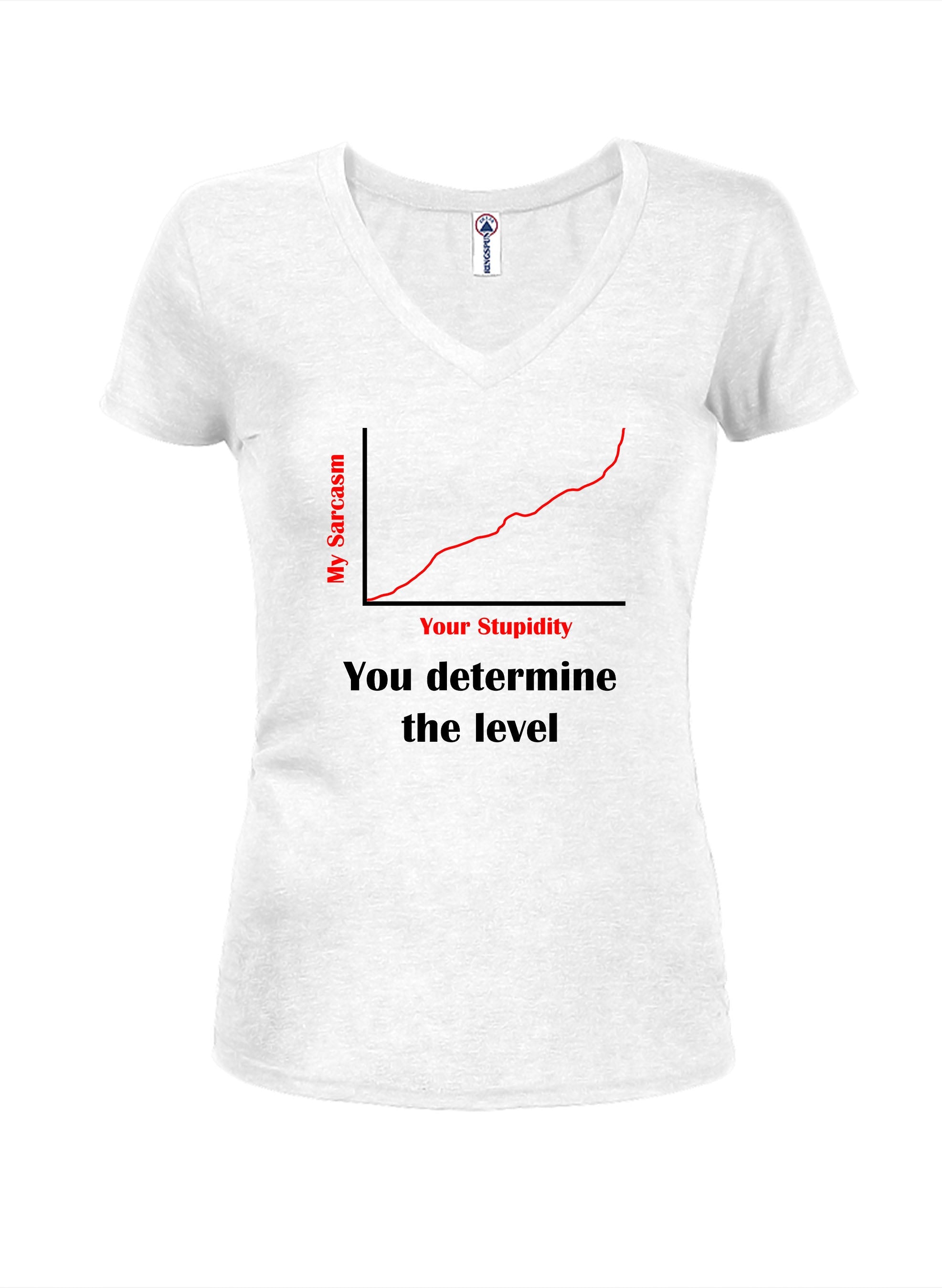 Your Stupidity Level Determines My Sarcasm Level Juniors V Neck T-Shirt
