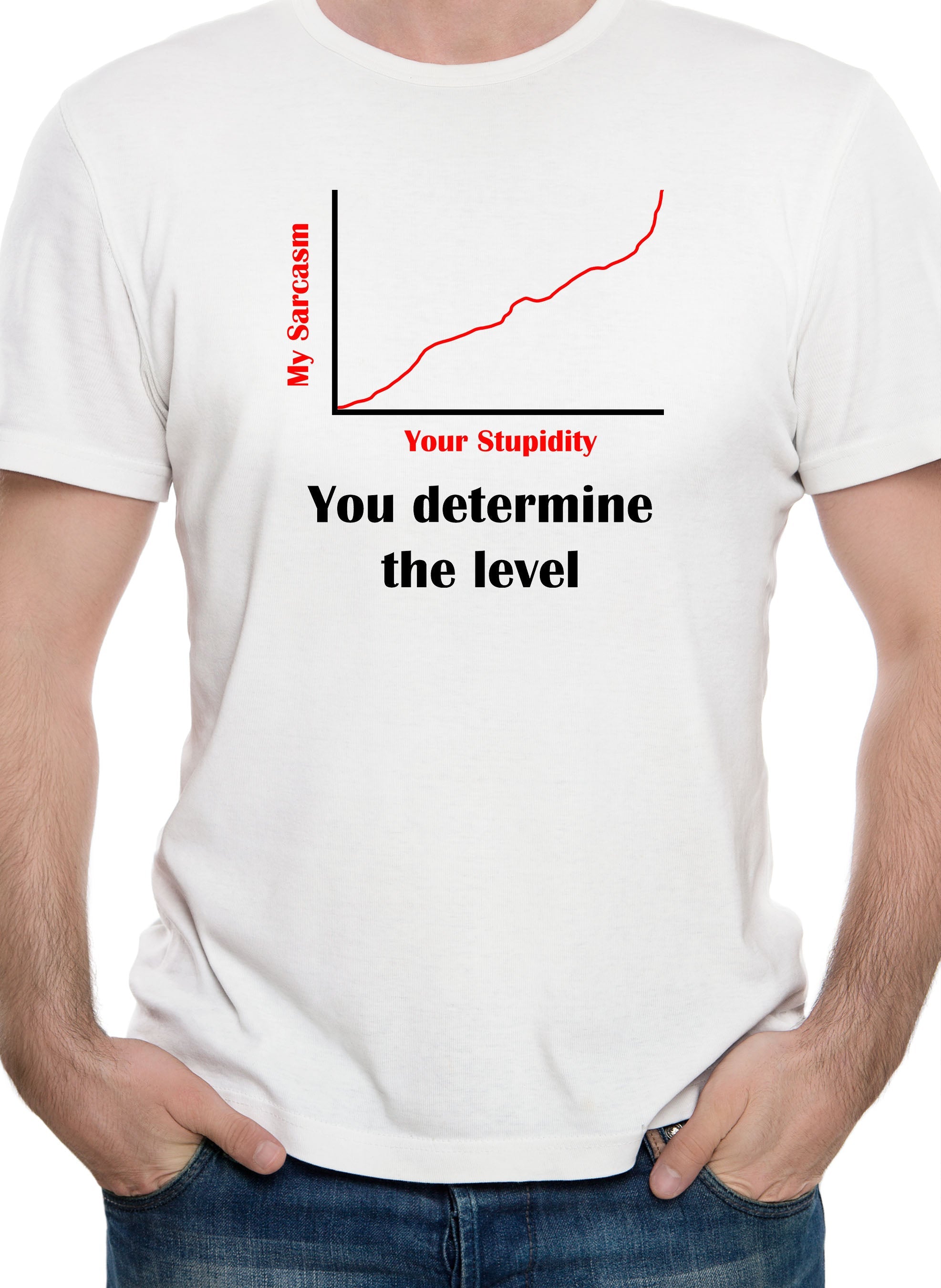 Your Stupidity Level Determines My Sarcasm Level T-Shirt