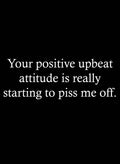 Your positive upbeat attitude piss me off Kids T-Shirt