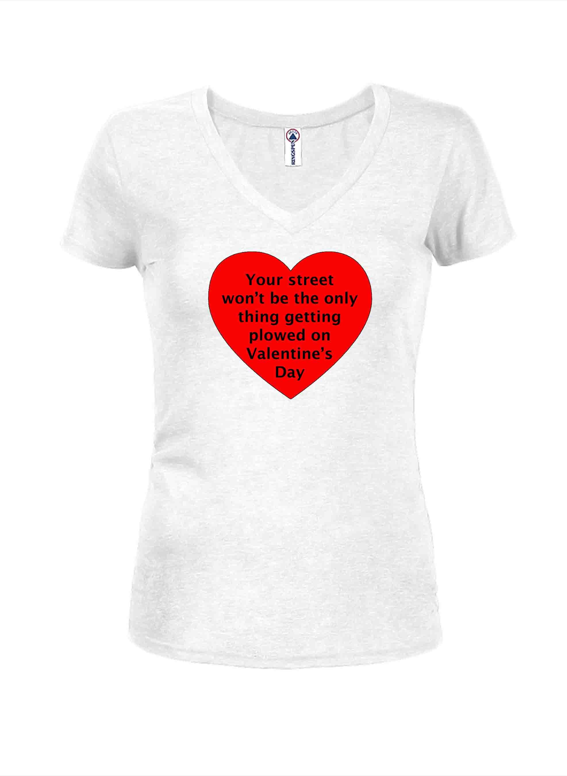 Your street getting plowed on Valentine's Day Juniors V Neck T-Shirt