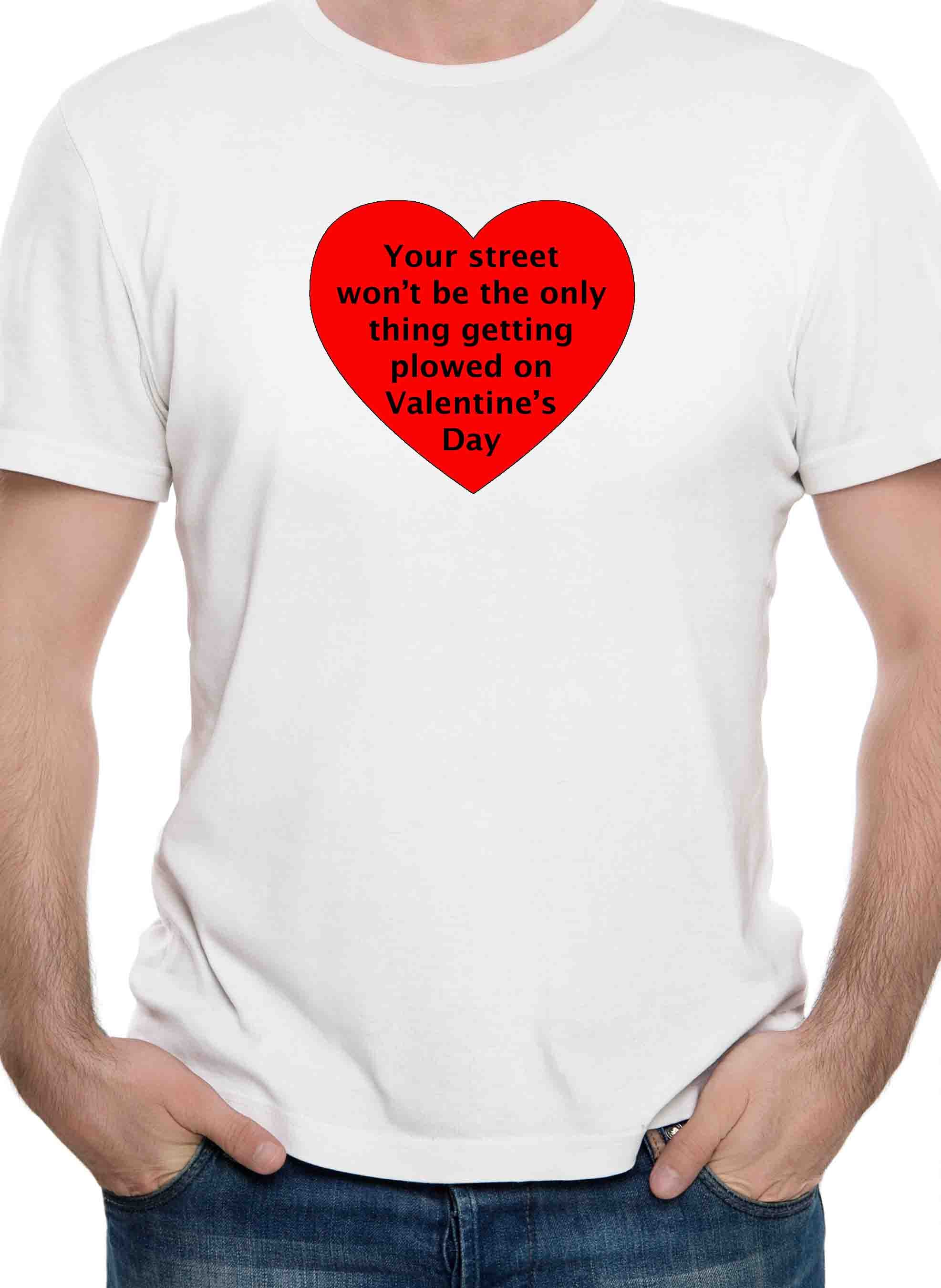 Your street getting plowed on Valentine's Day T-Shirt