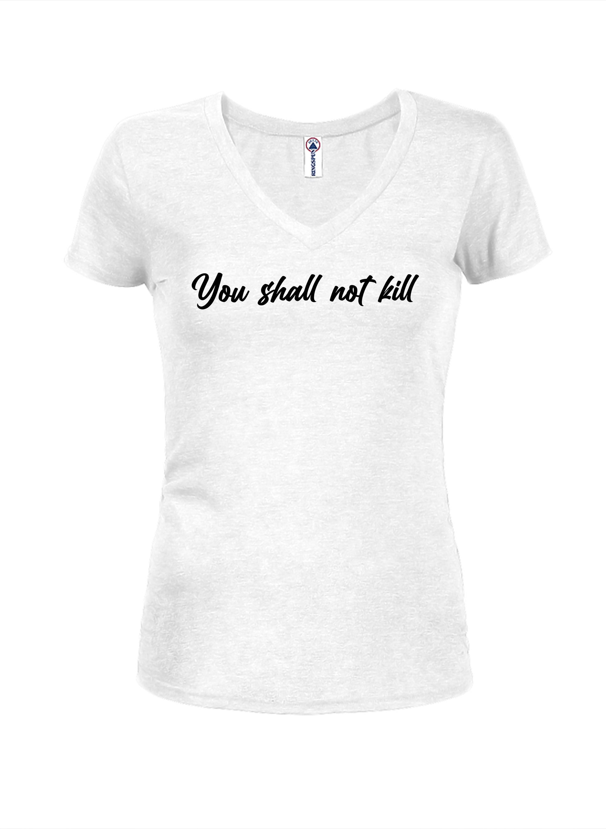 You shall not kill Juniors V Neck T-Shirt